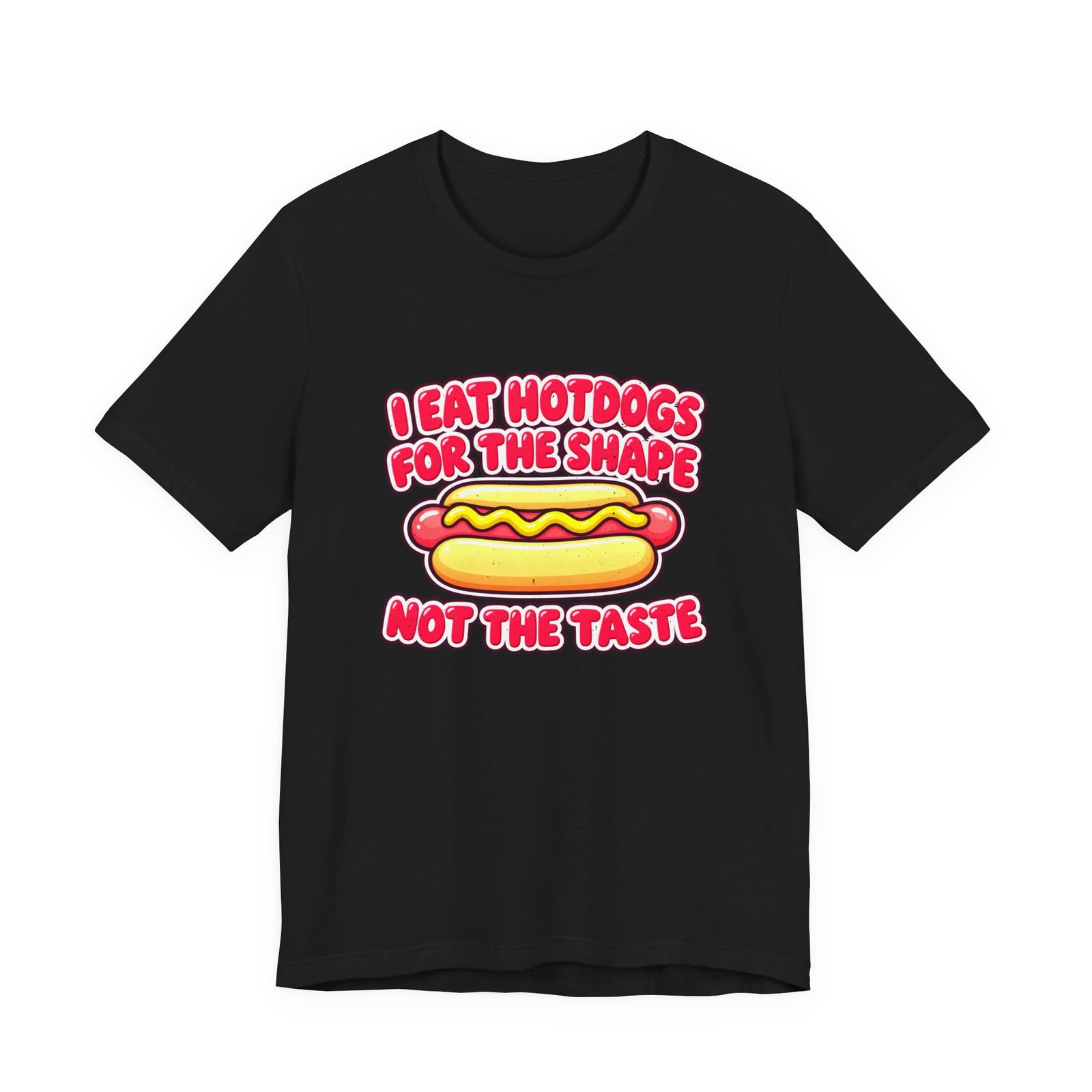 I Eat Hotdogs For The Shape Not The Taste - Image 13