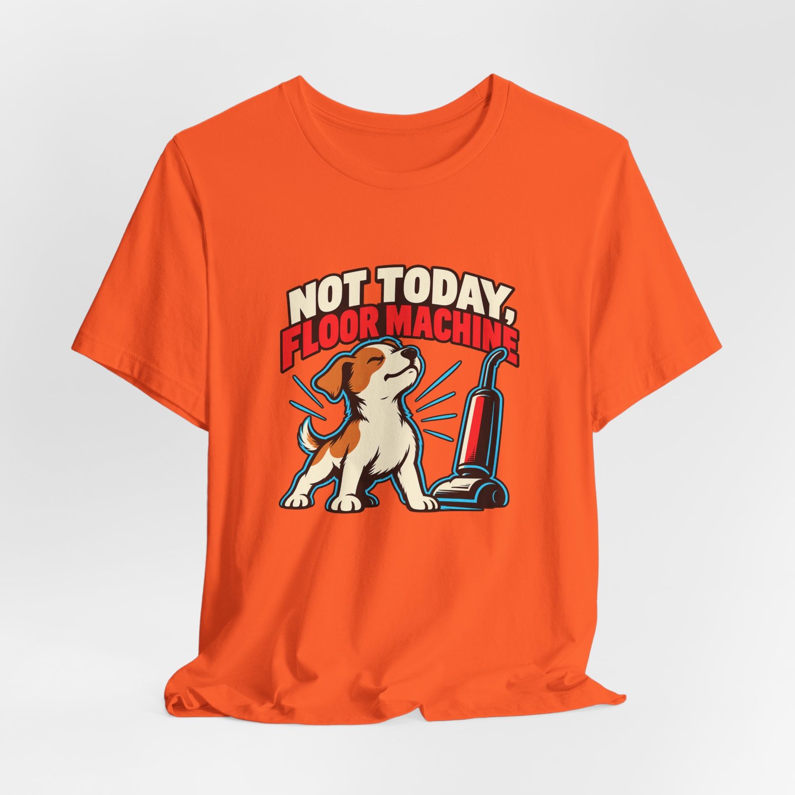 Not Today, Floor Machine Dog Cleaning Humor - Image 8