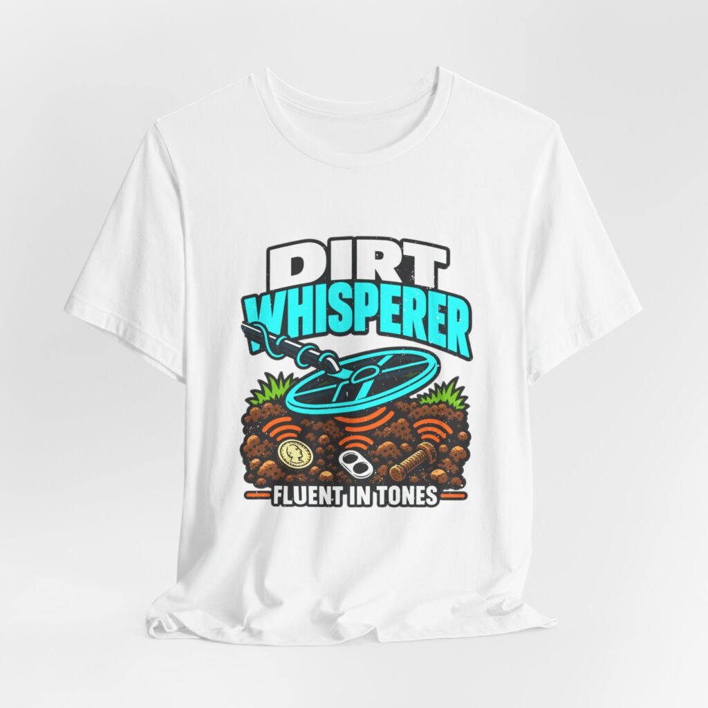Dirt Whisperer Fluent In Tones Detecting Humor Graphic Tee