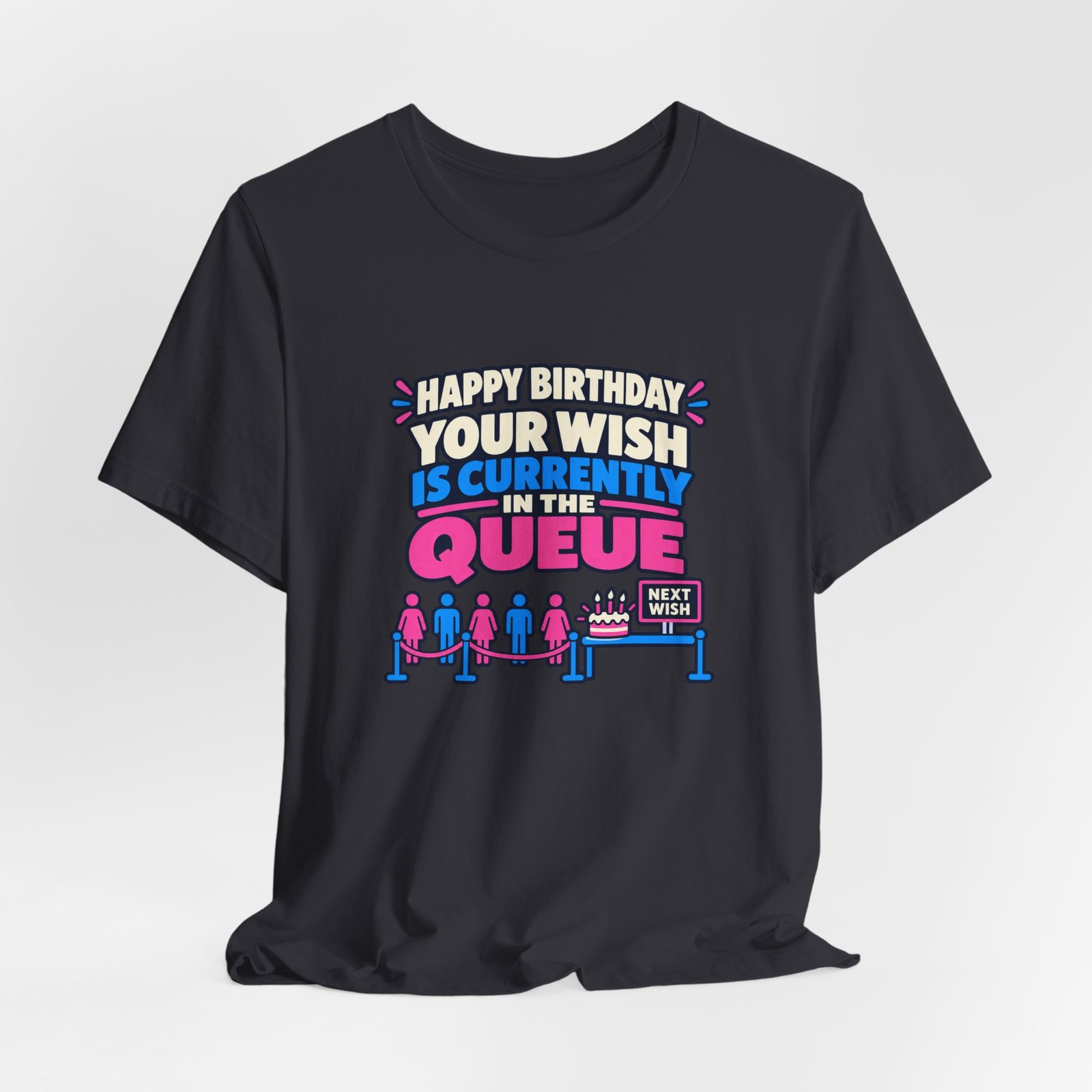 Your Wish Is Currently In The Queue Birthday Humor - Image 24