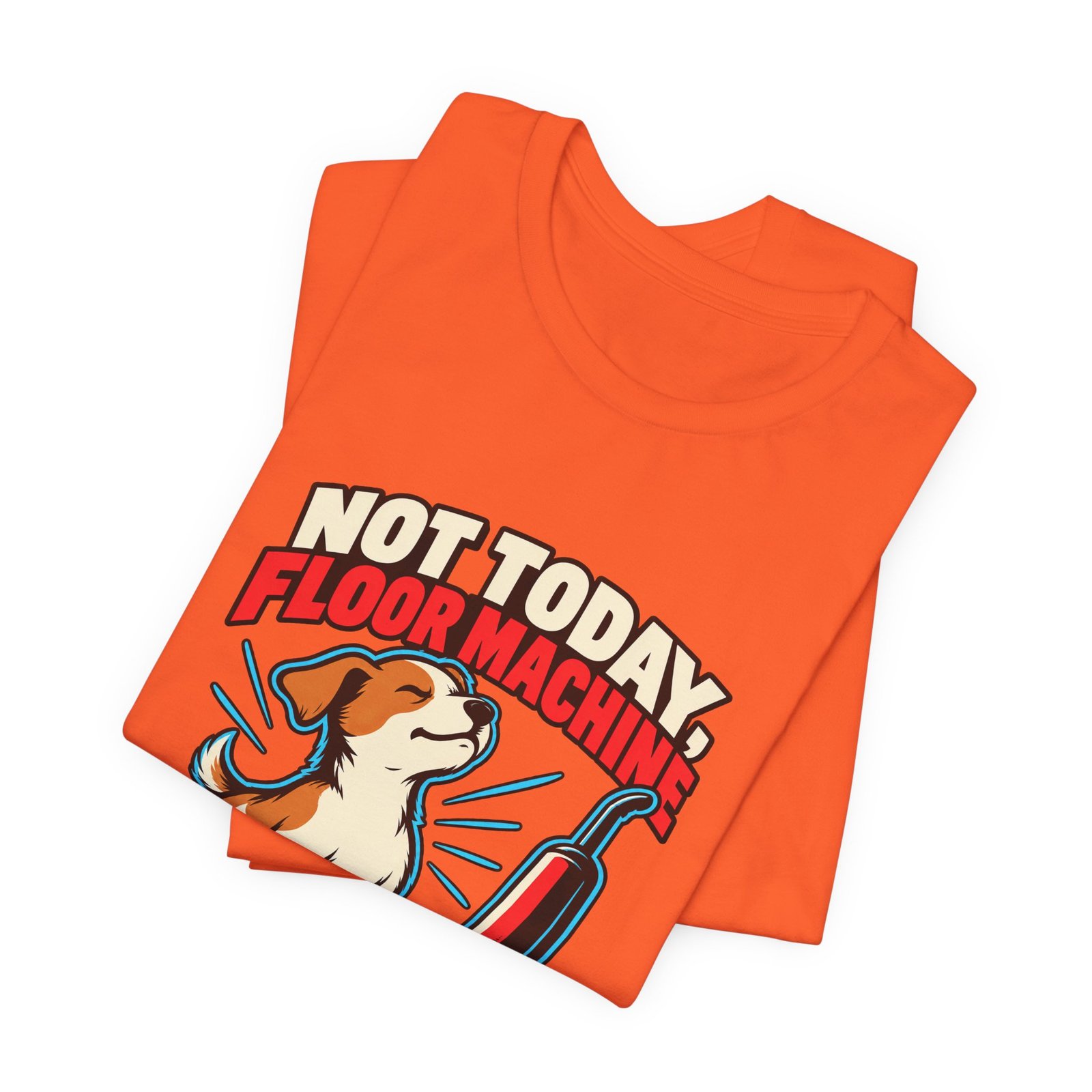 Not Today, Floor Machine Dog Cleaning Humor - Image 7