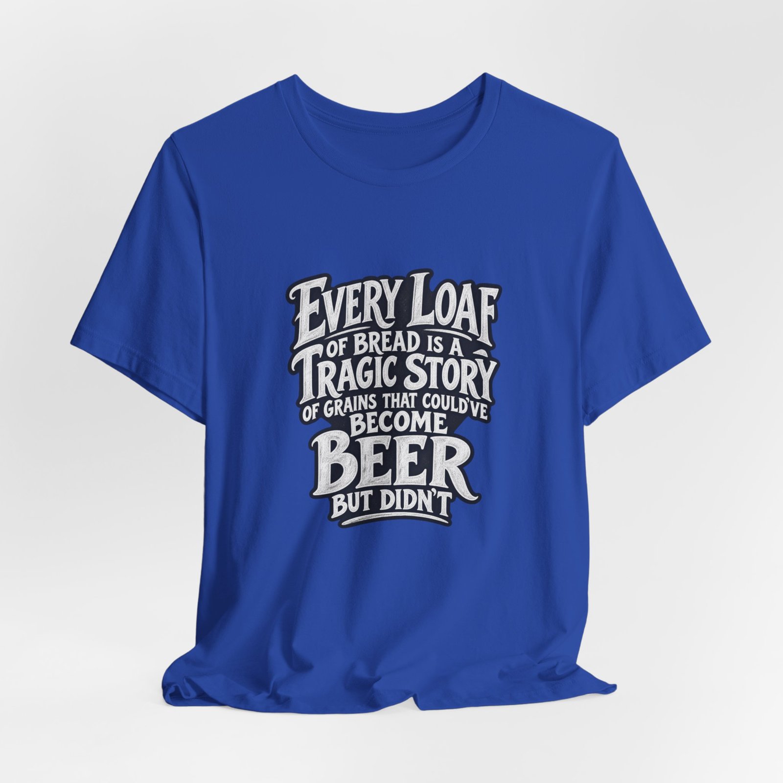 Every Loaf Could Have Been Beer Bread Humor - Image 20