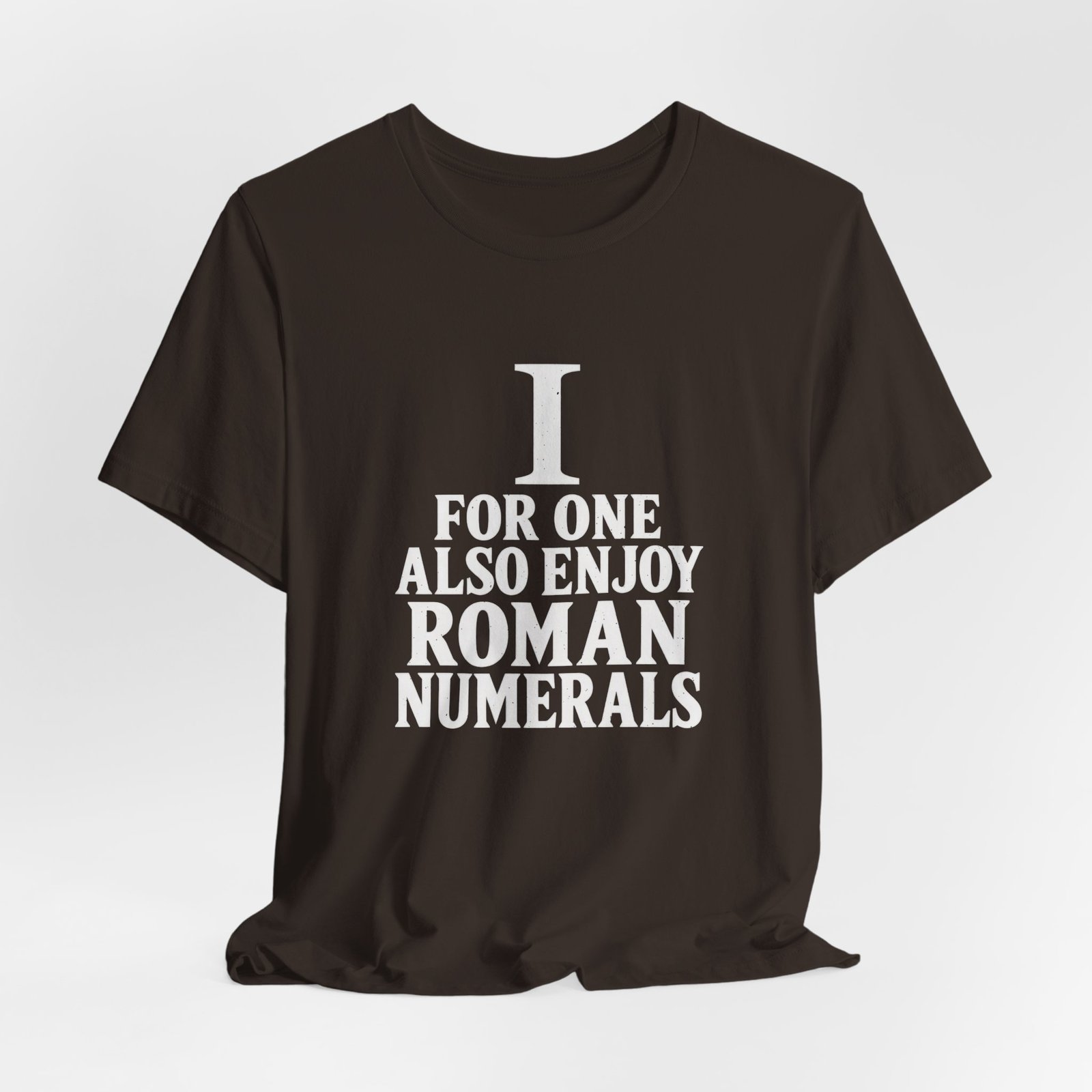I For One Also Enjoy Roman Numerals Pun Graphic Tee - Image 4
