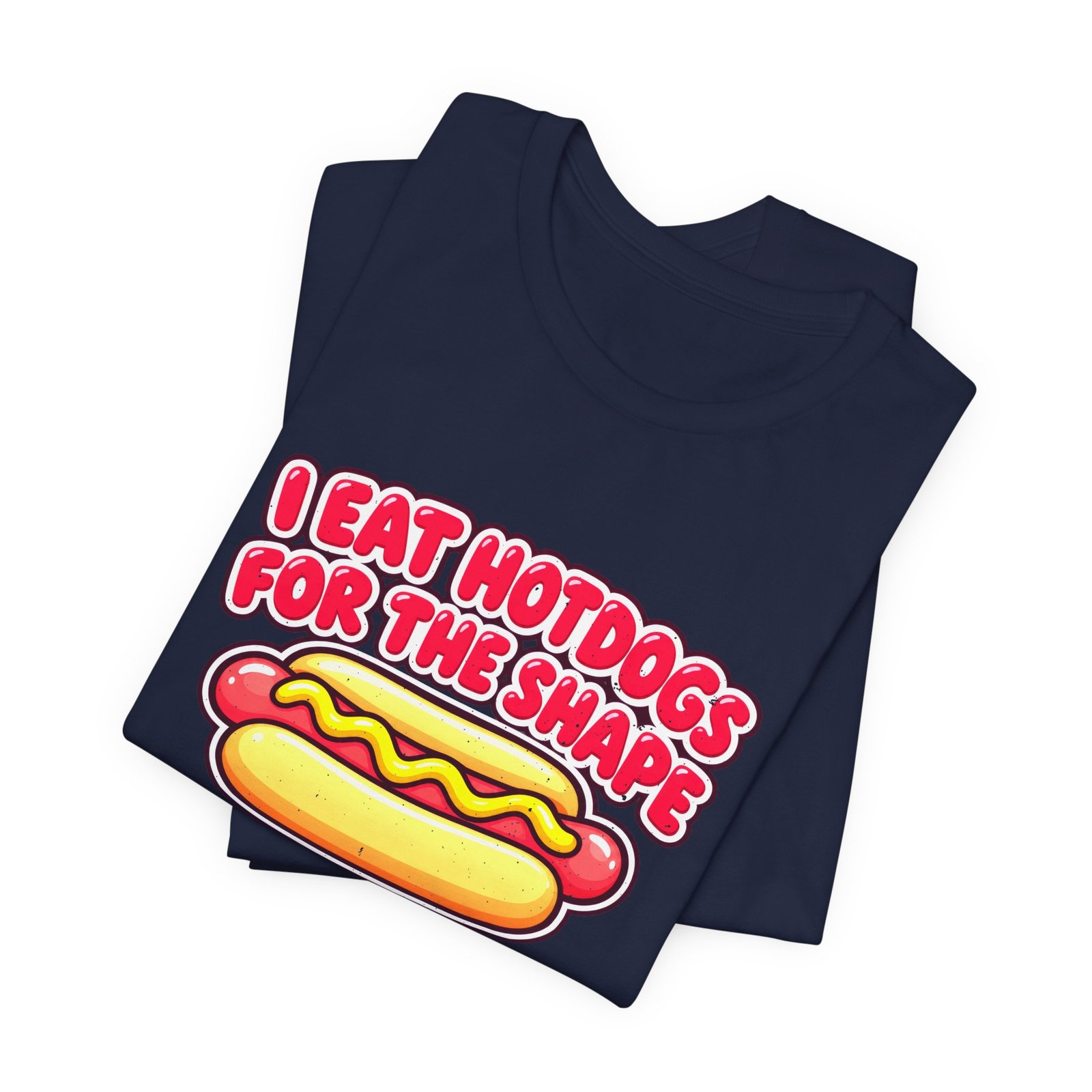 I Eat Hotdogs For The Shape Not The Taste - Image 35