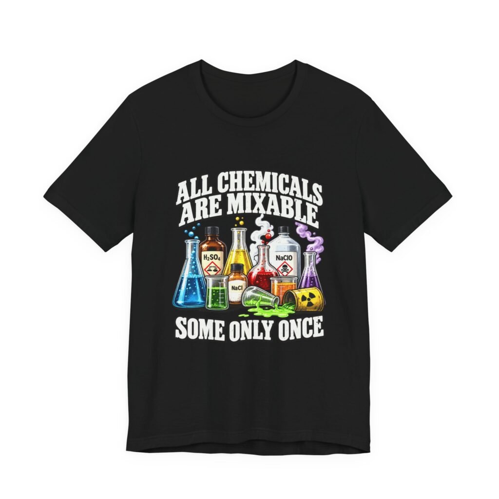 All Chemicals Are Mixable Chemistry Humor
