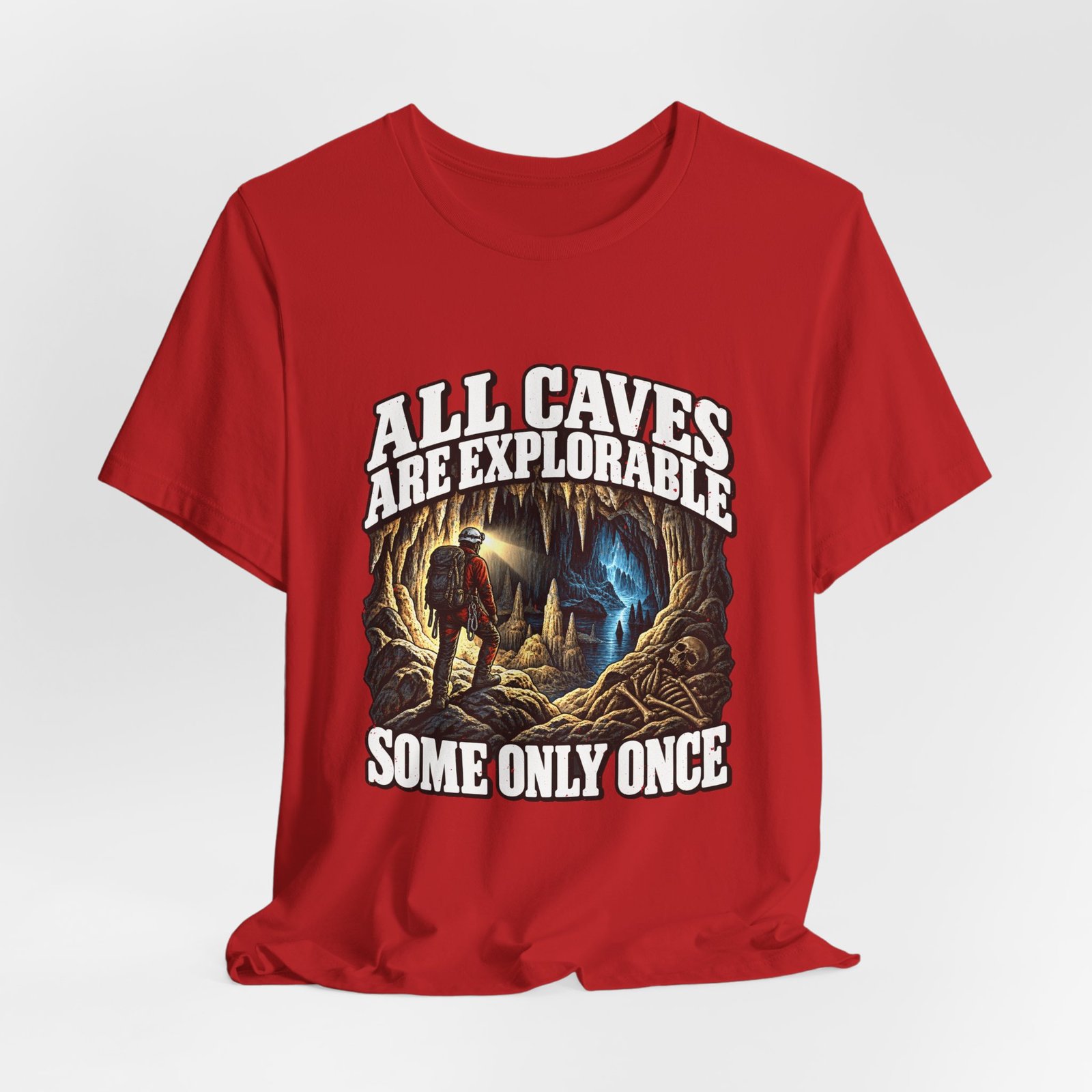 All Caves Are Explorable Some Only Once Graphic Tee - Image 32