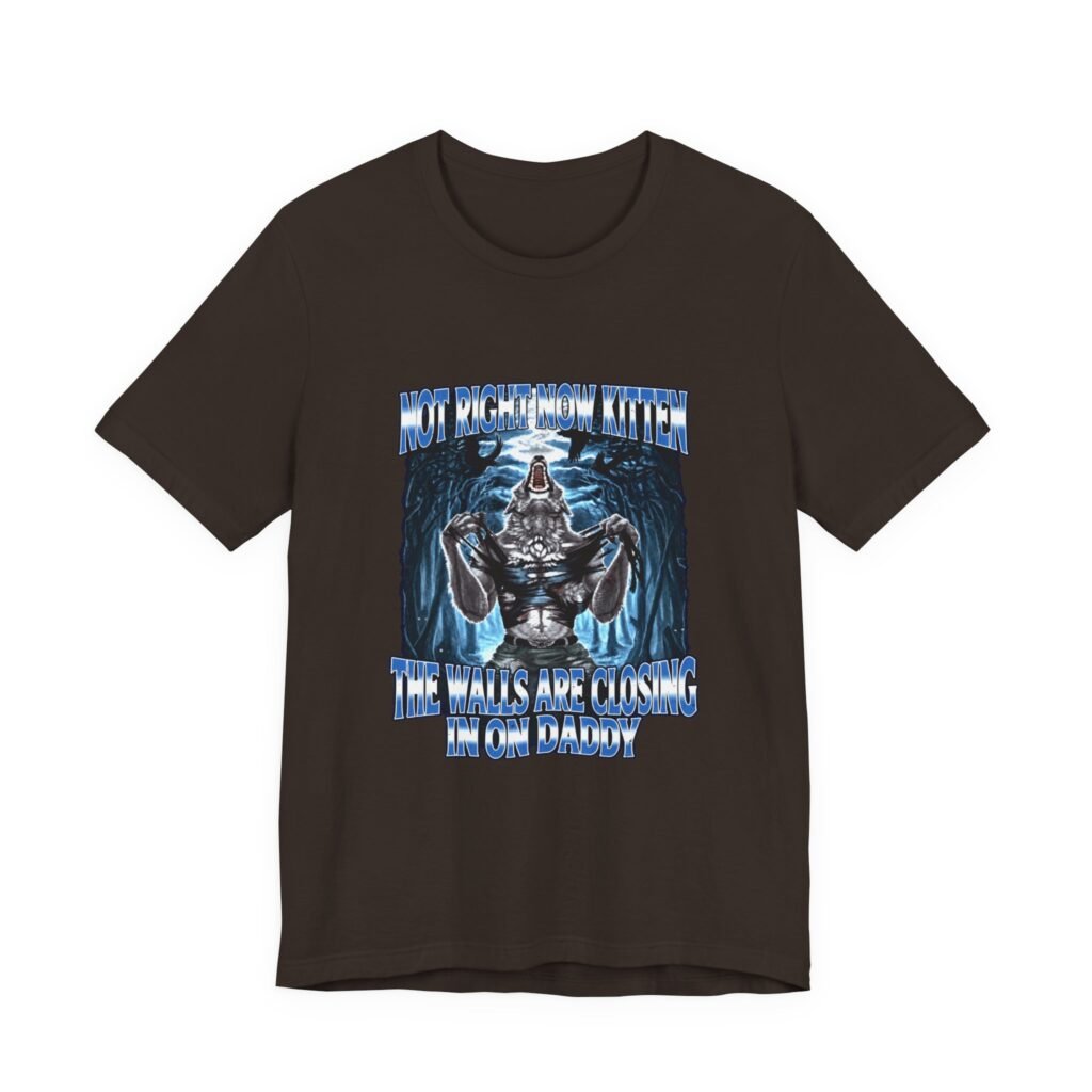 Not Right Now Kitten The Walls Are Closing In Graphic Tee