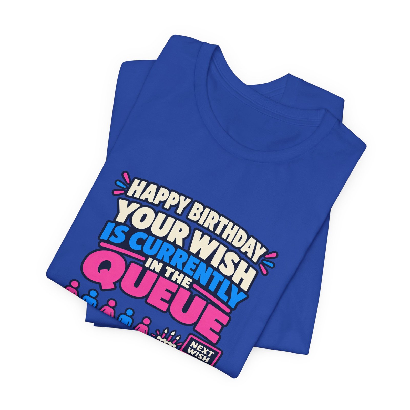 Your Wish Is Currently In The Queue Birthday Humor - Image 31