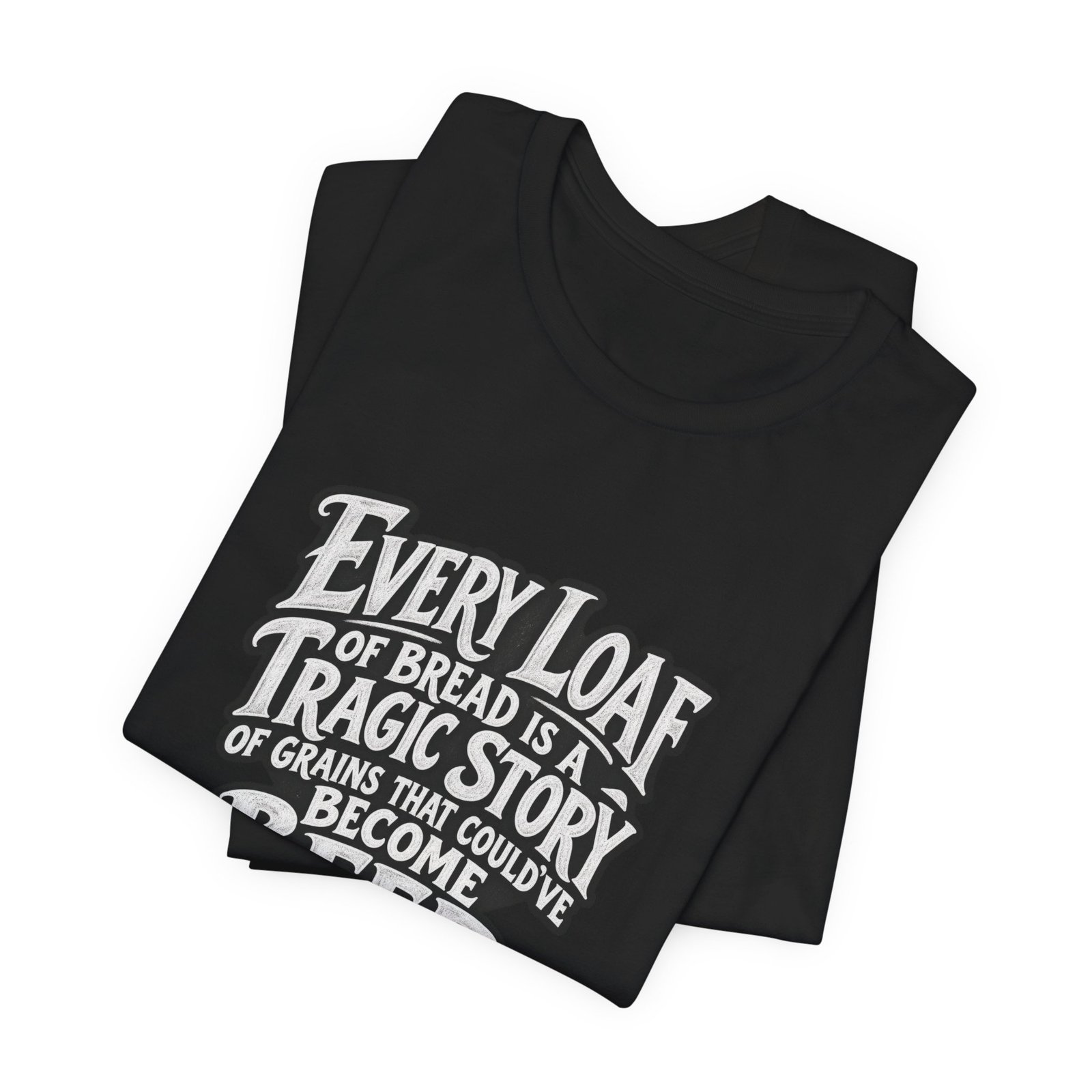 Every Loaf Could Have Been Beer Bread Humor - Image 7