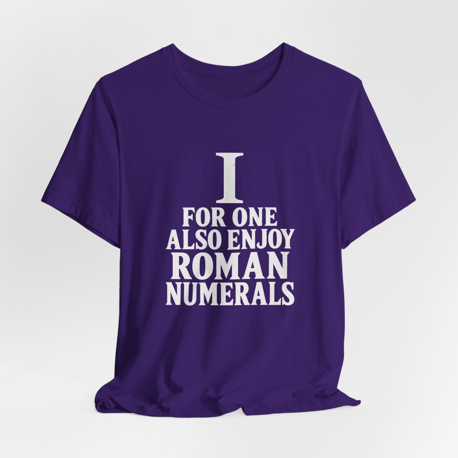 I For One Also Enjoy Roman Numerals Pun Graphic Tee - Image 28