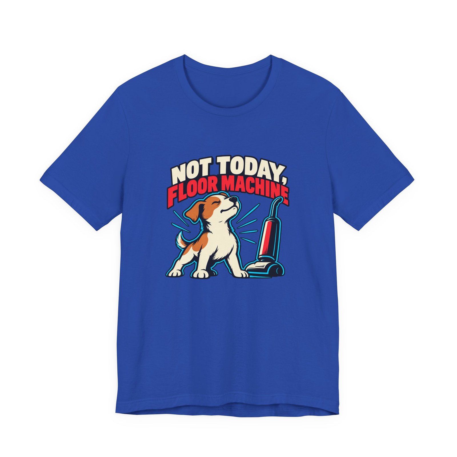 Not Today, Floor Machine Dog Cleaning Humor - Image 29