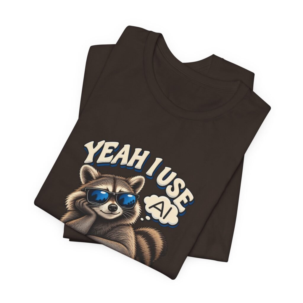 Yeah I Use AI Actual Imagination Raccoon