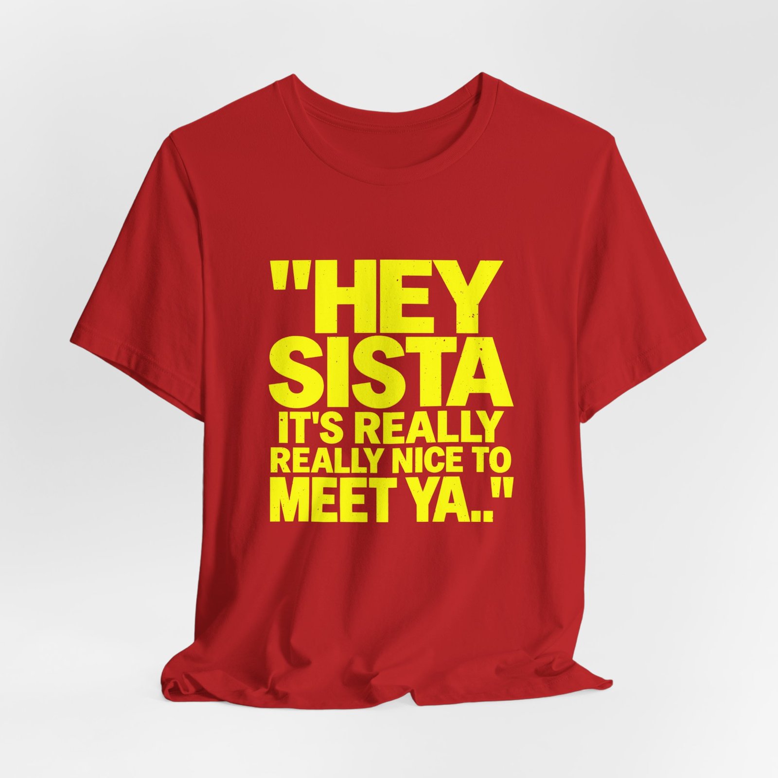 Hey Sista It's Really Nice To Meet Ya Greeting - Image 32