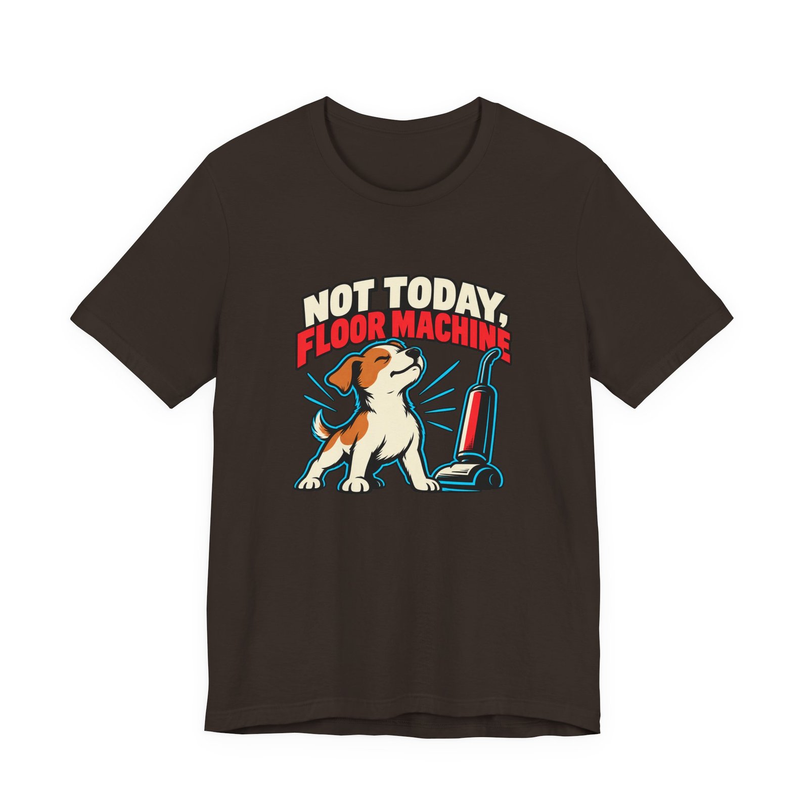 Not Today, Floor Machine Dog Cleaning Humor - Image 9