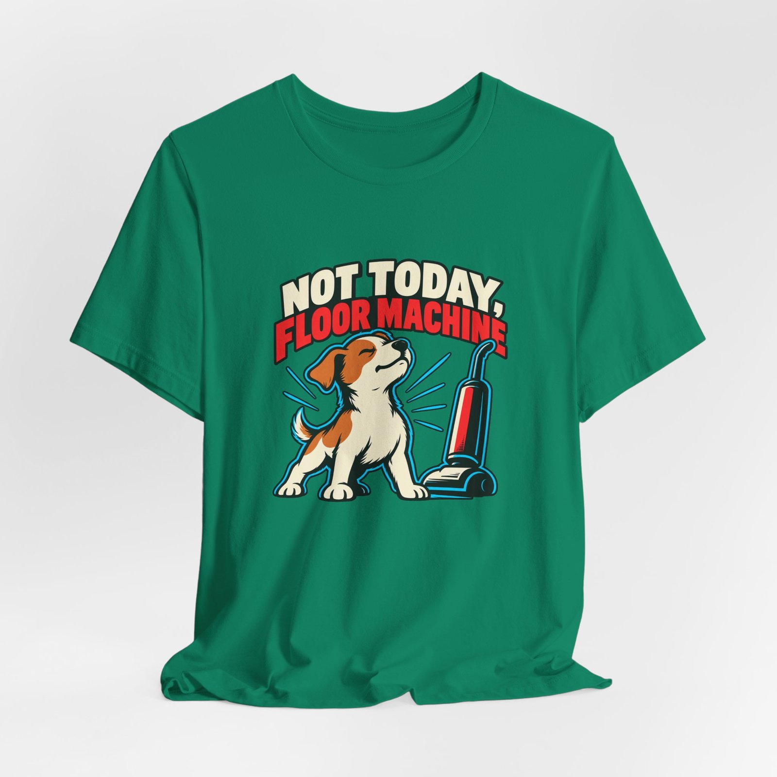 Not Today, Floor Machine Dog Cleaning Humor - Image 28