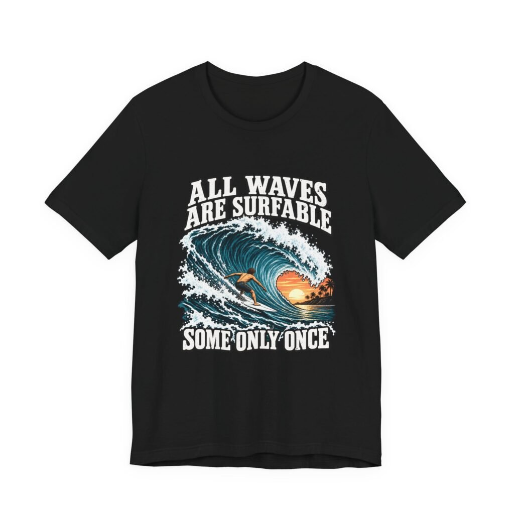 All Waves Are Surfable Some Only Once