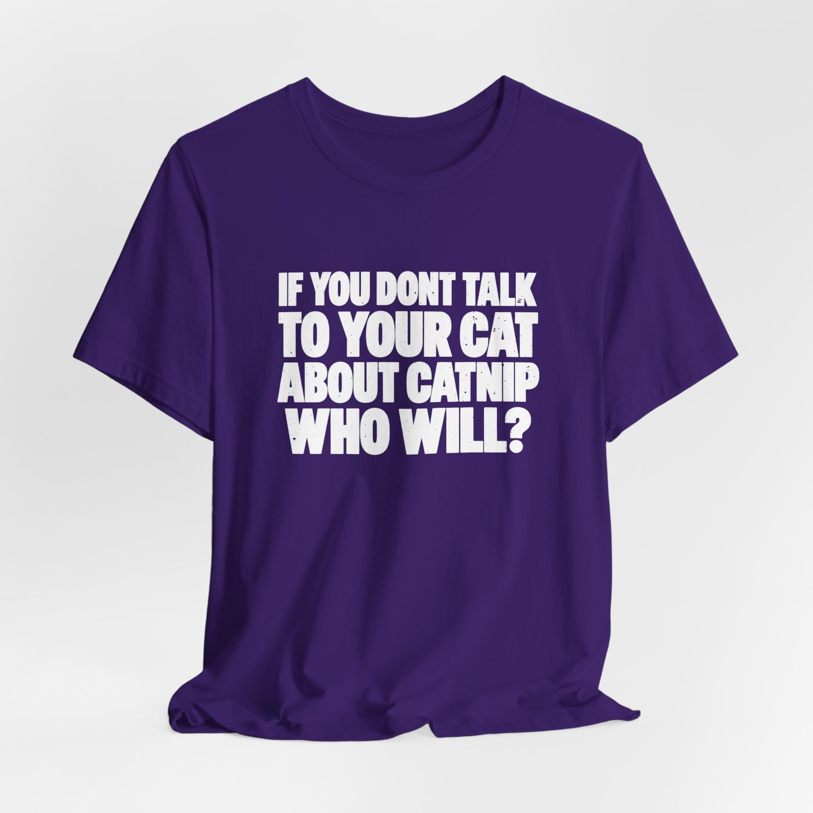 If You Don't Talk To Your Cat About Catnip Graphic Tee - Image 28