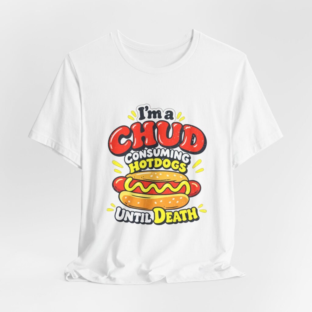I’m A Chud Consuming Hotdogs Until Death Graphic Tee