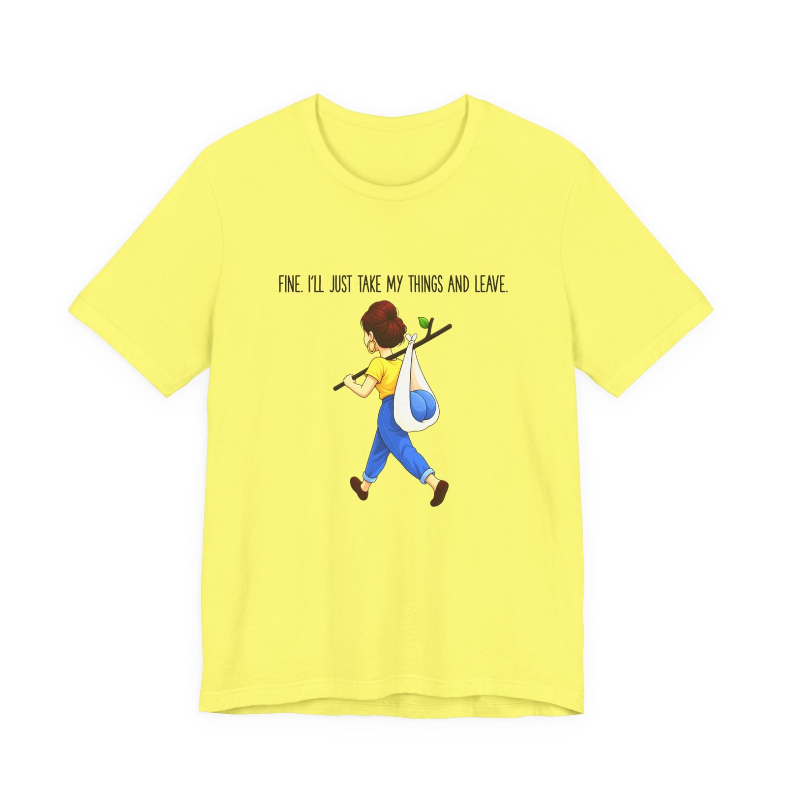 Fine I'll Just Take My Things And Leave Meme Graphic Tee - Image 9
