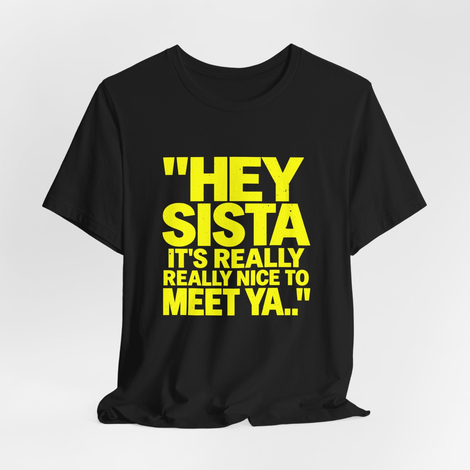 Hey Sista It's Really Nice To Meet Ya Greeting - Image 8