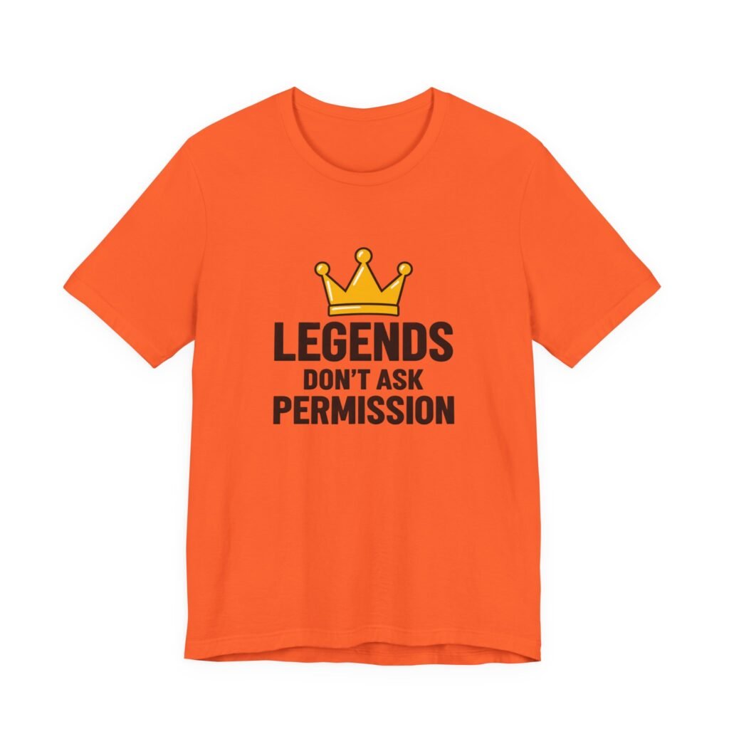 Legends Don’t Ask Permission Crown Leadership Quote Graphic Tee