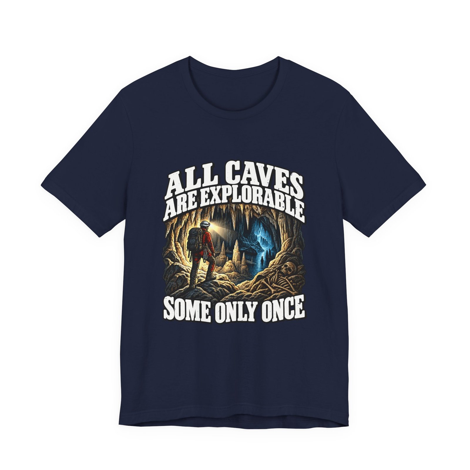 All Caves Are Explorable Some Only Once Graphic Tee - Image 21