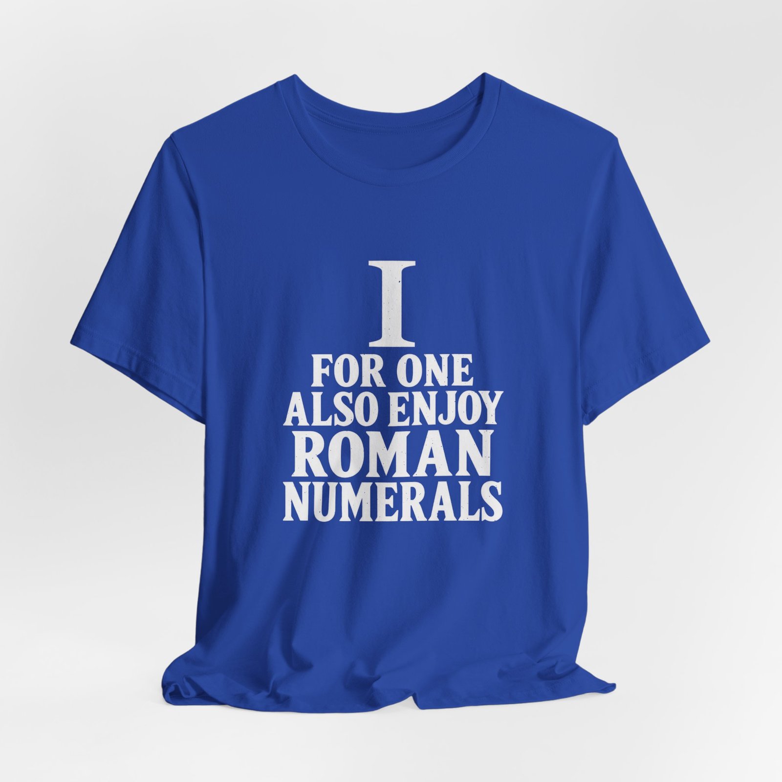 I For One Also Enjoy Roman Numerals Pun Graphic Tee - Image 20