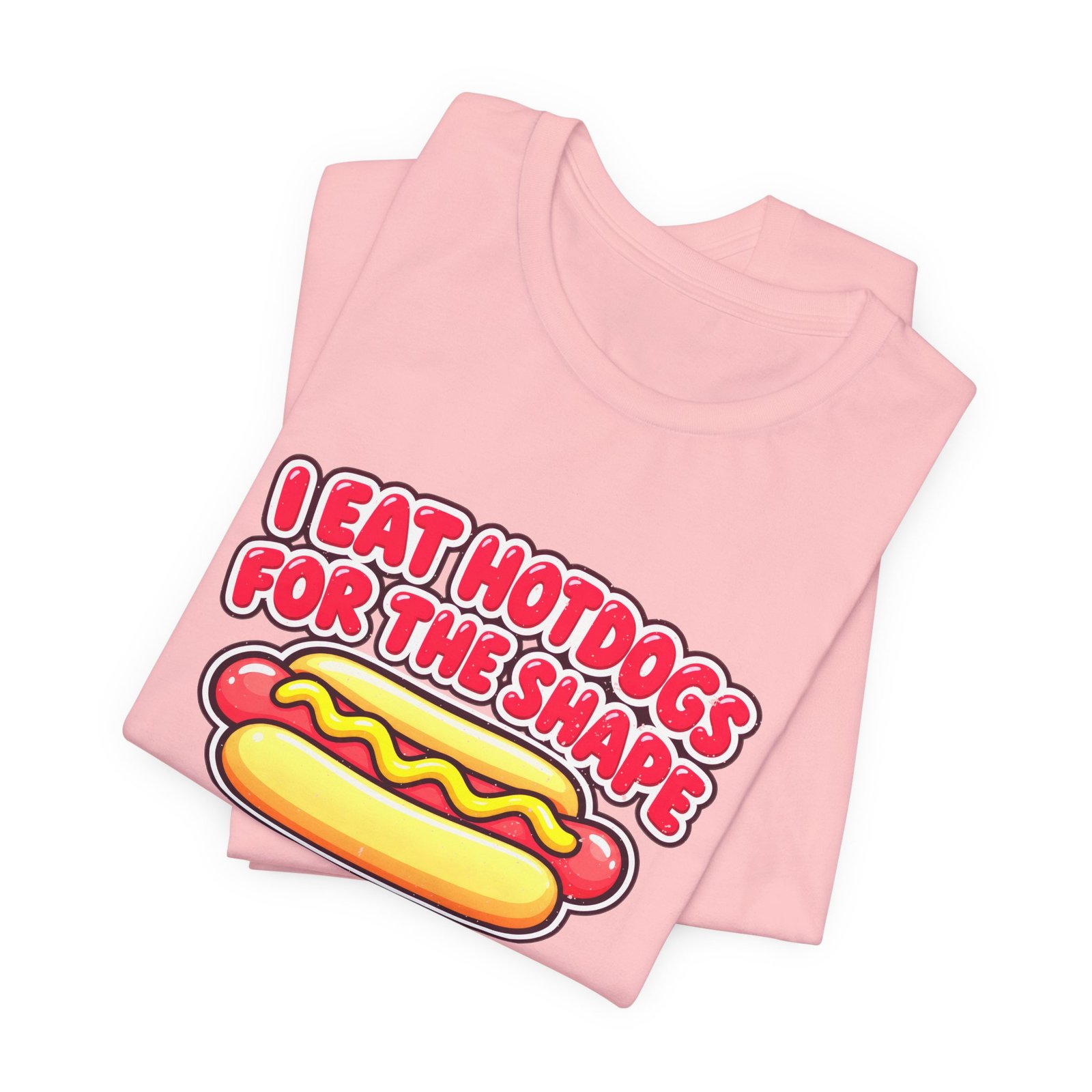 I Eat Hotdogs For The Shape Not The Taste - Image 43