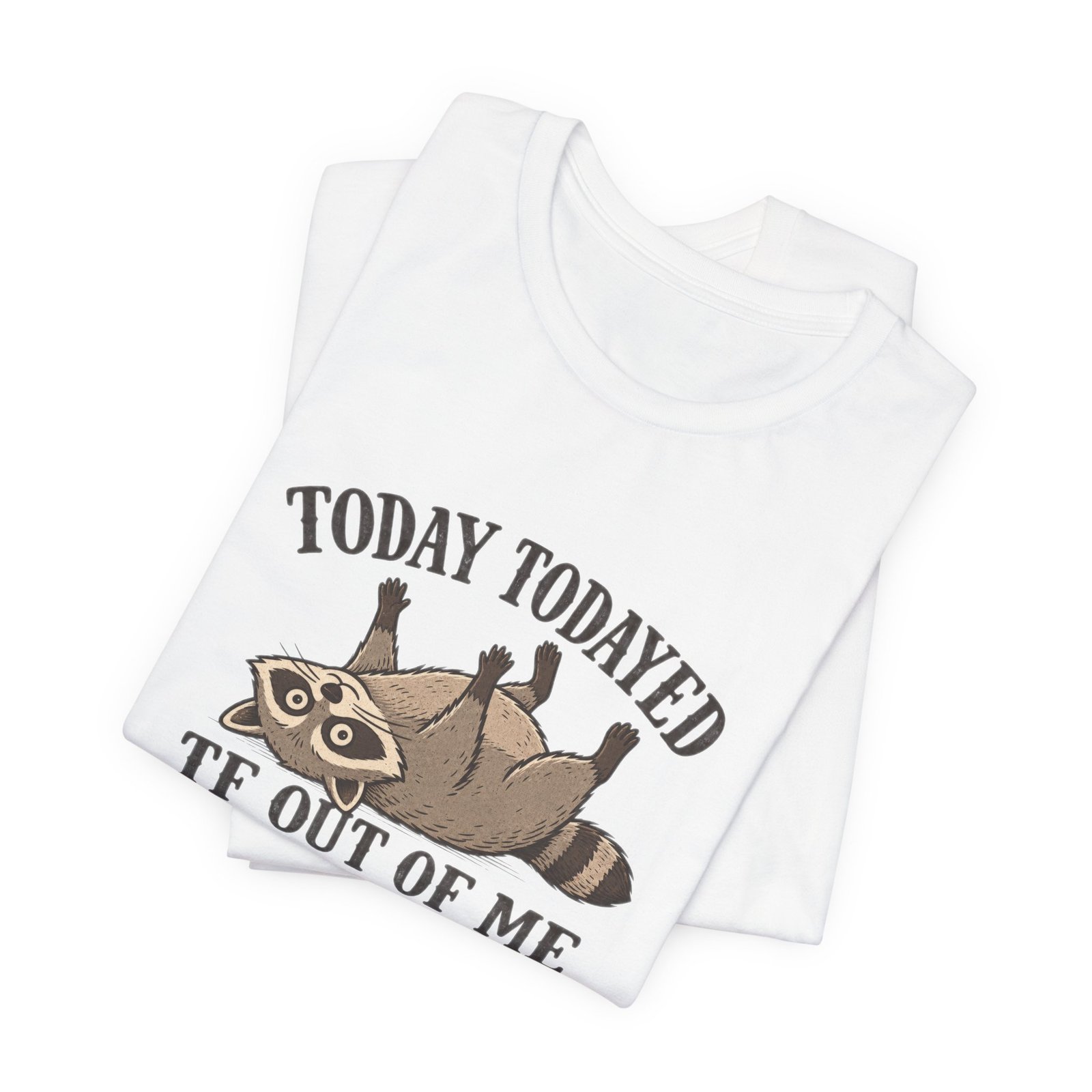Raccoon Today Todayed TF Out Of Me Graphic Tee - Image 3