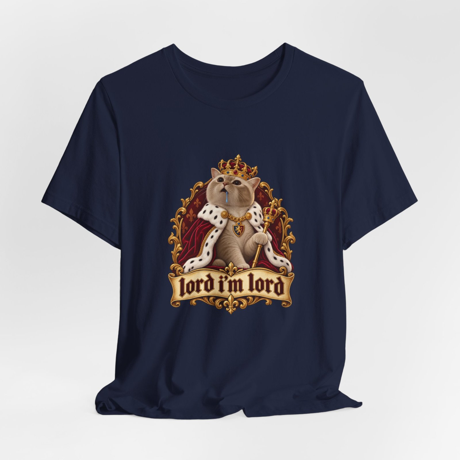 Lord I'm Lord Royal Cat Meme One Humor Graphic Tee - Image 36