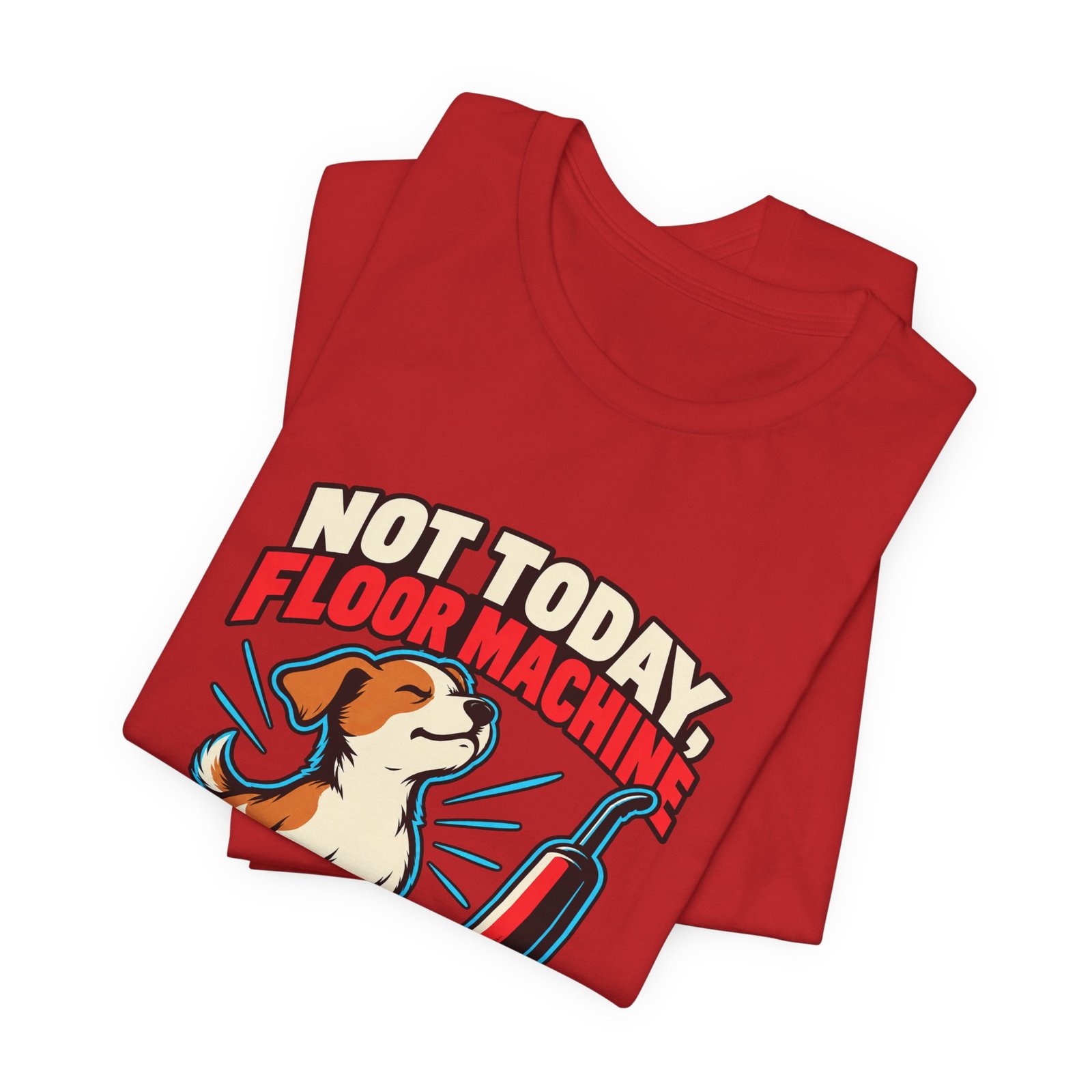 Not Today, Floor Machine Dog Cleaning Humor - Image 47