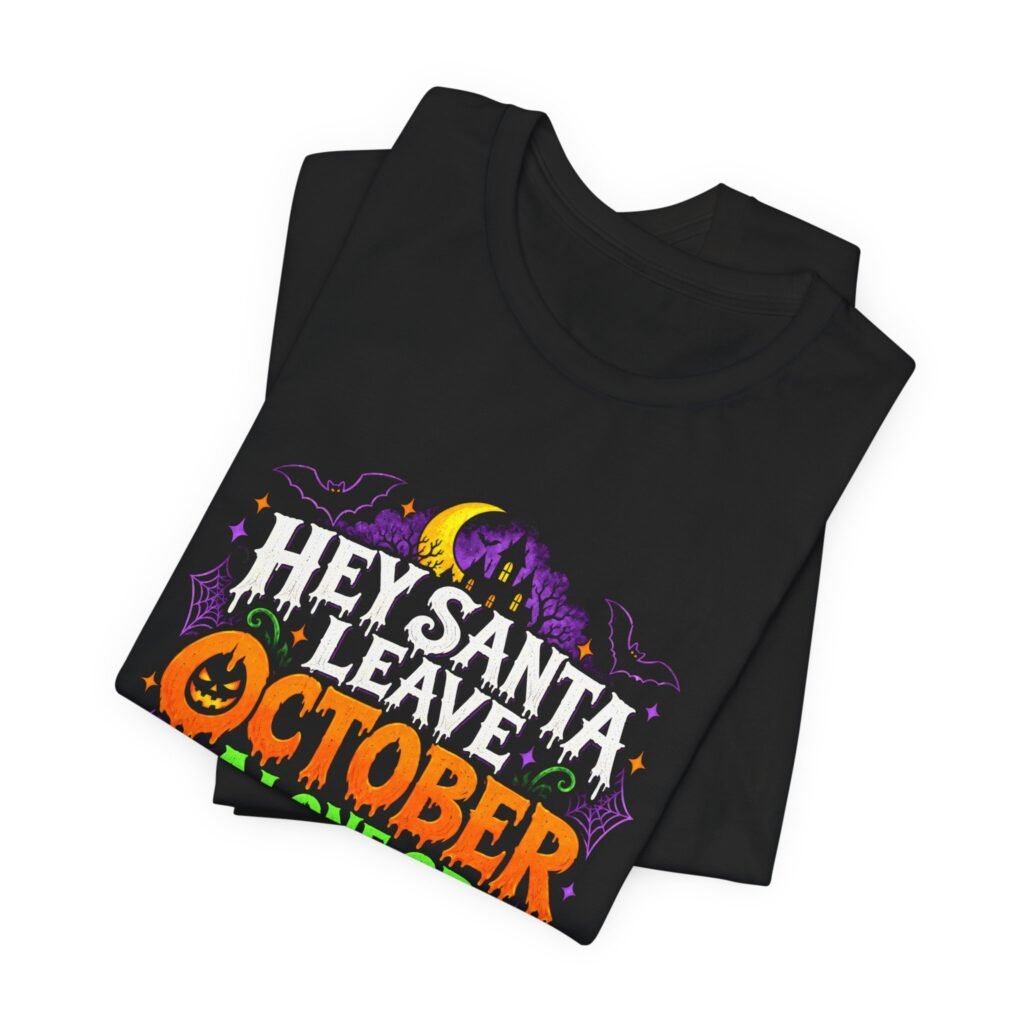 Hey Santa Leave October Alone Halloween Humor