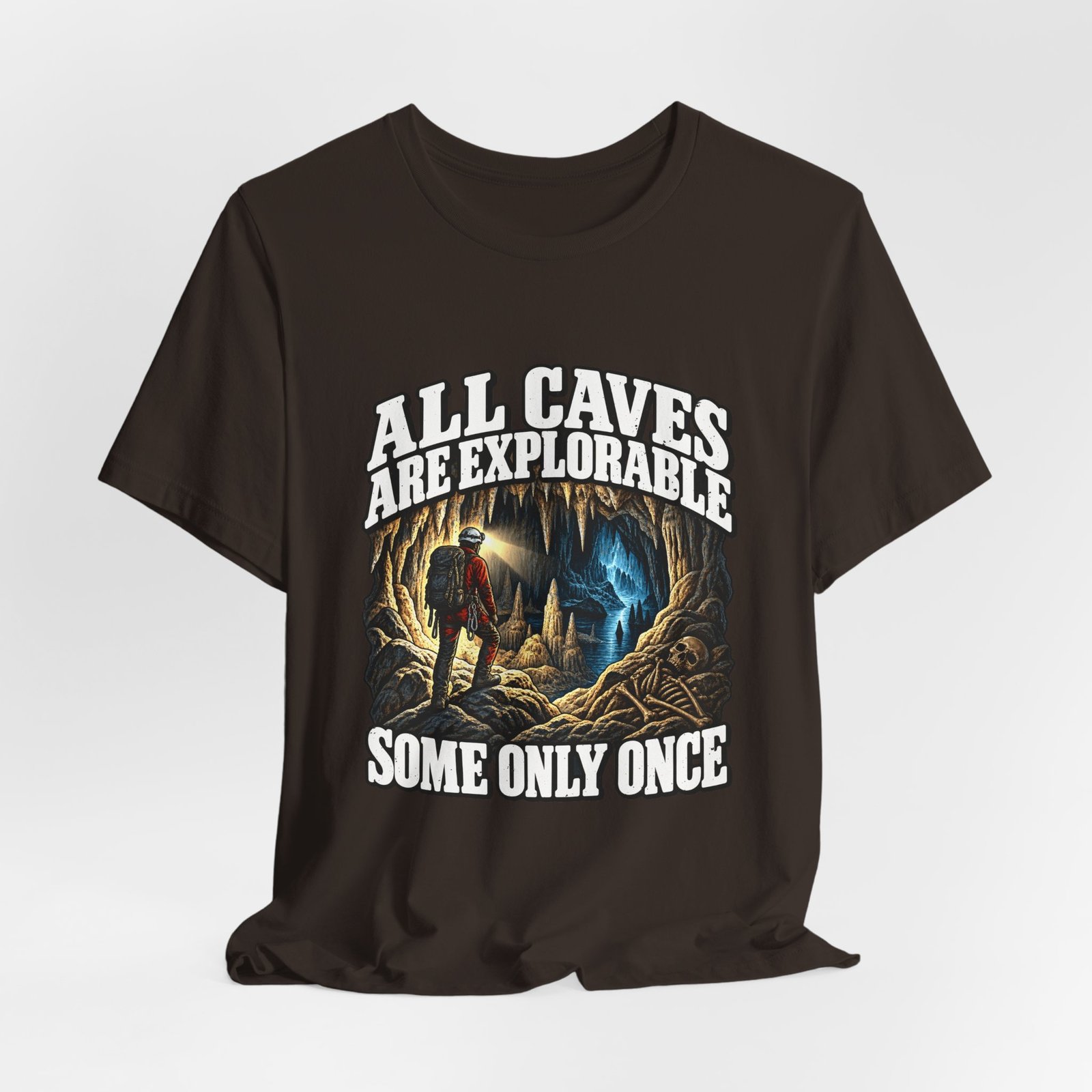 All Caves Are Explorable Some Only Once Graphic Tee - Image 4