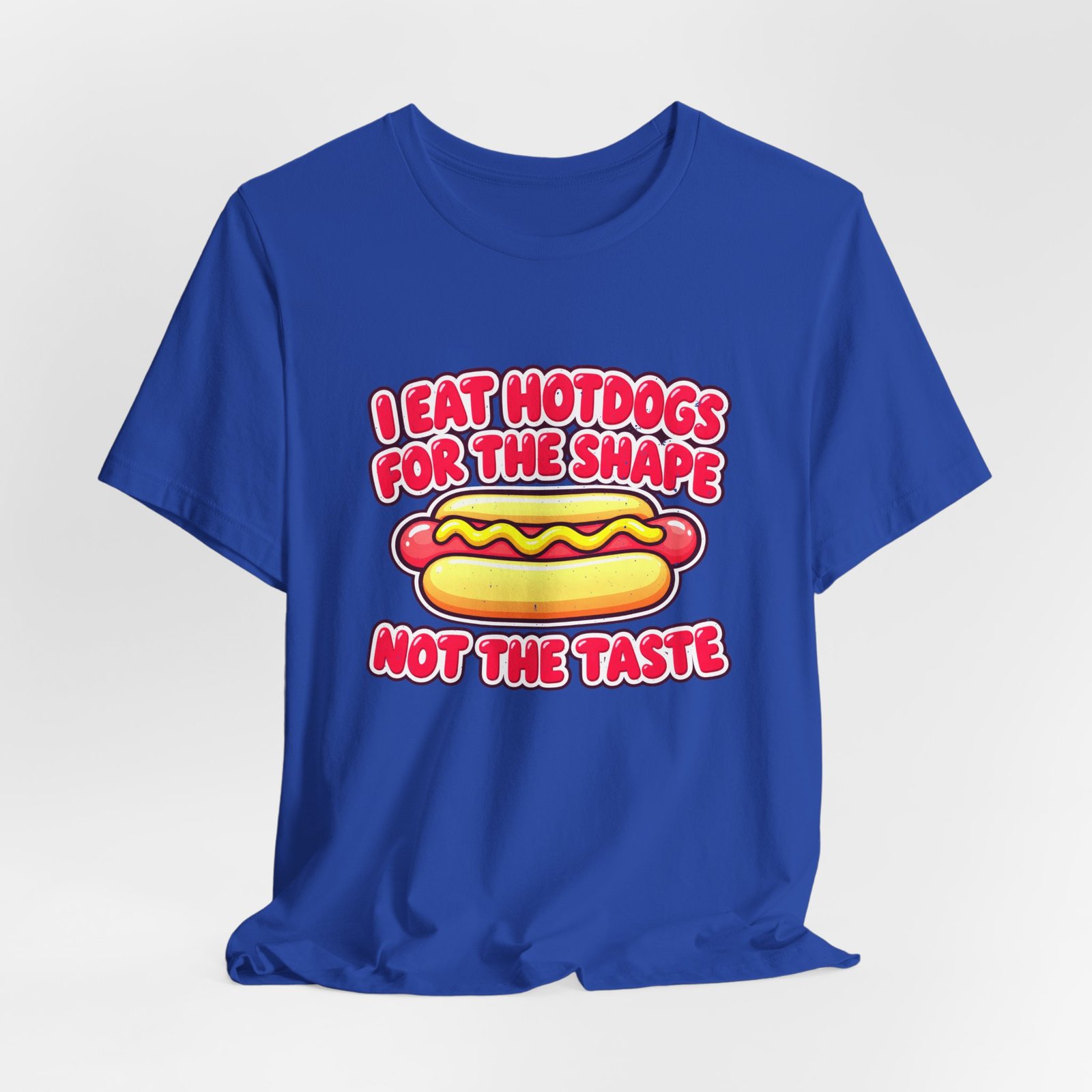I Eat Hotdogs For The Shape Not The Taste - Image 32