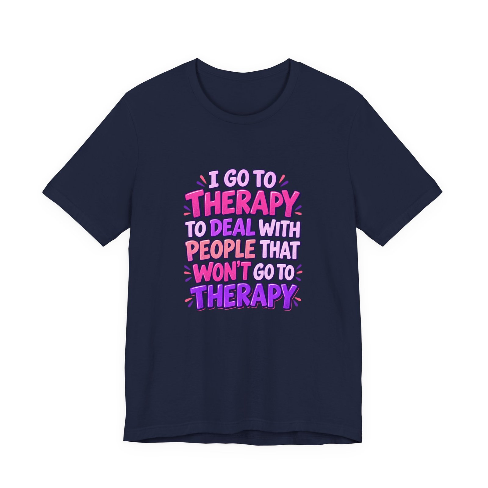 I Go To Therapy To Deal With People That Graphic Tee - Image 33