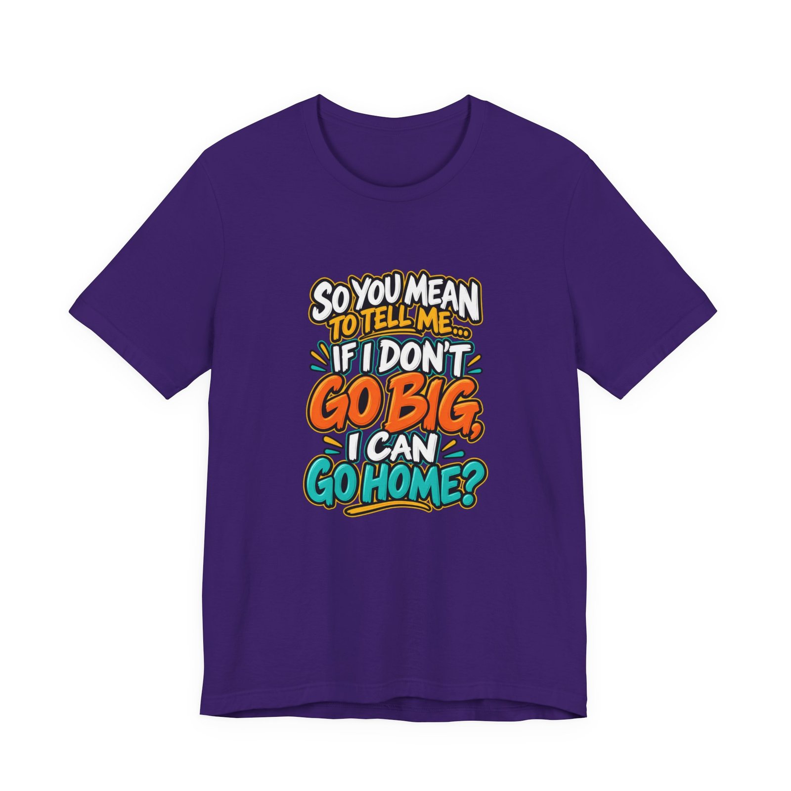 Can I Go Home Funny Quote Graphic Tee - Image 37
