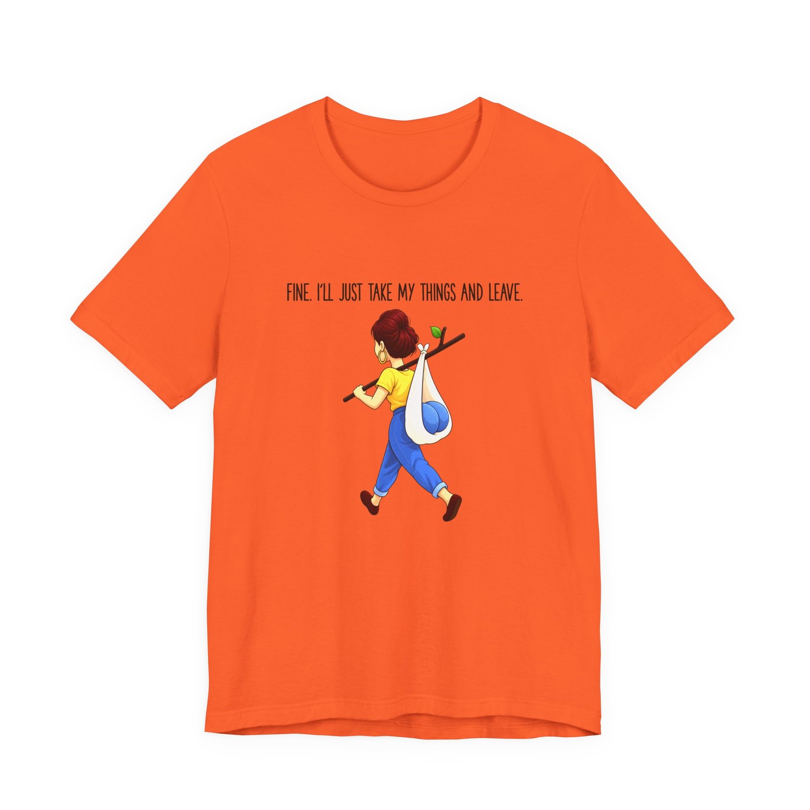 Fine I'll Just Take My Things And Leave Meme Graphic Tee - Image 5