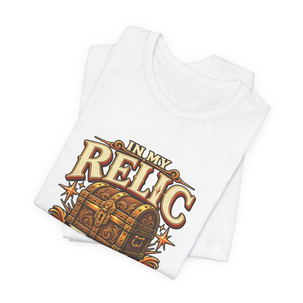 In My Relic Era Treasure Antique Humor Graphic Tee