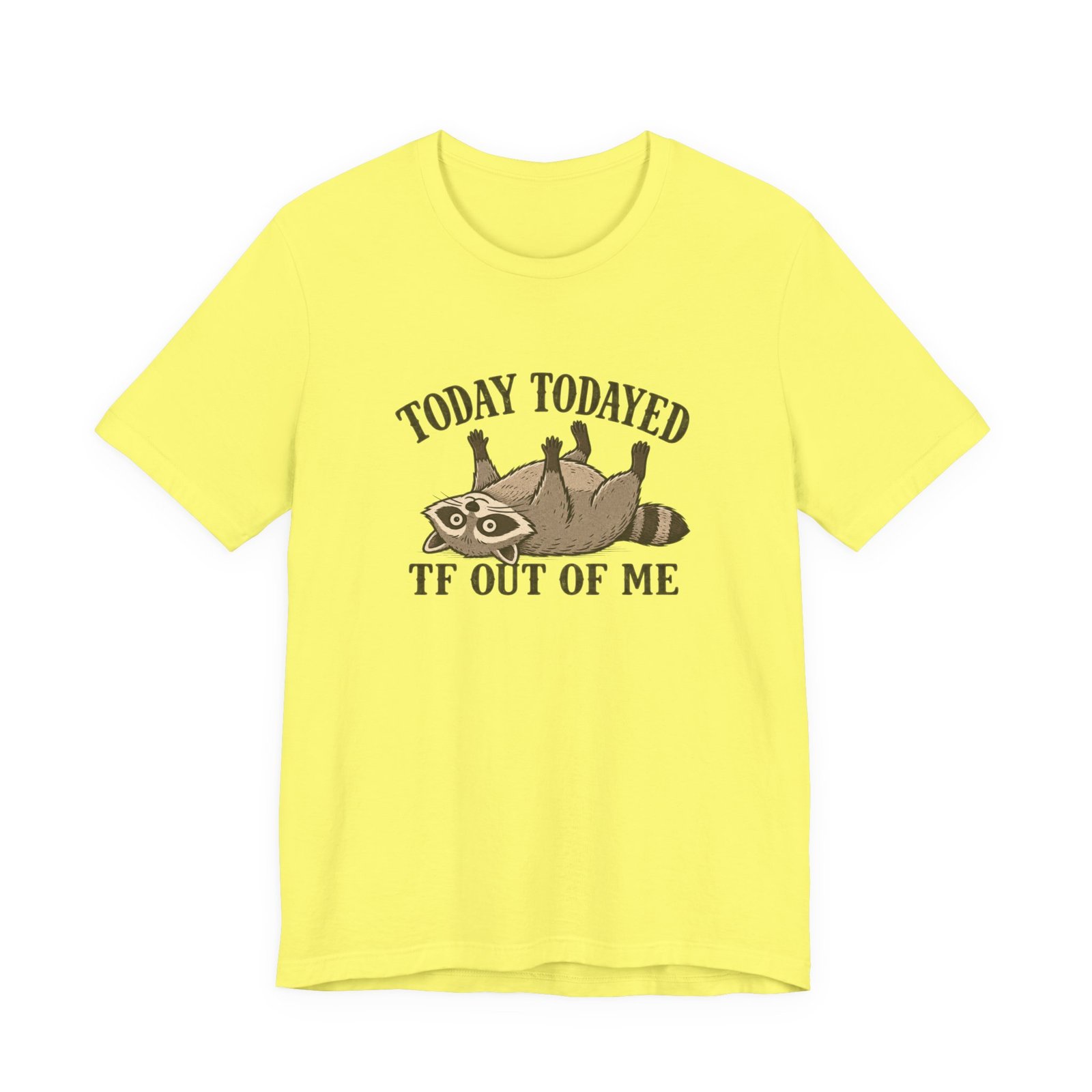 Raccoon Today Todayed TF Out Of Me Graphic Tee - Image 9
