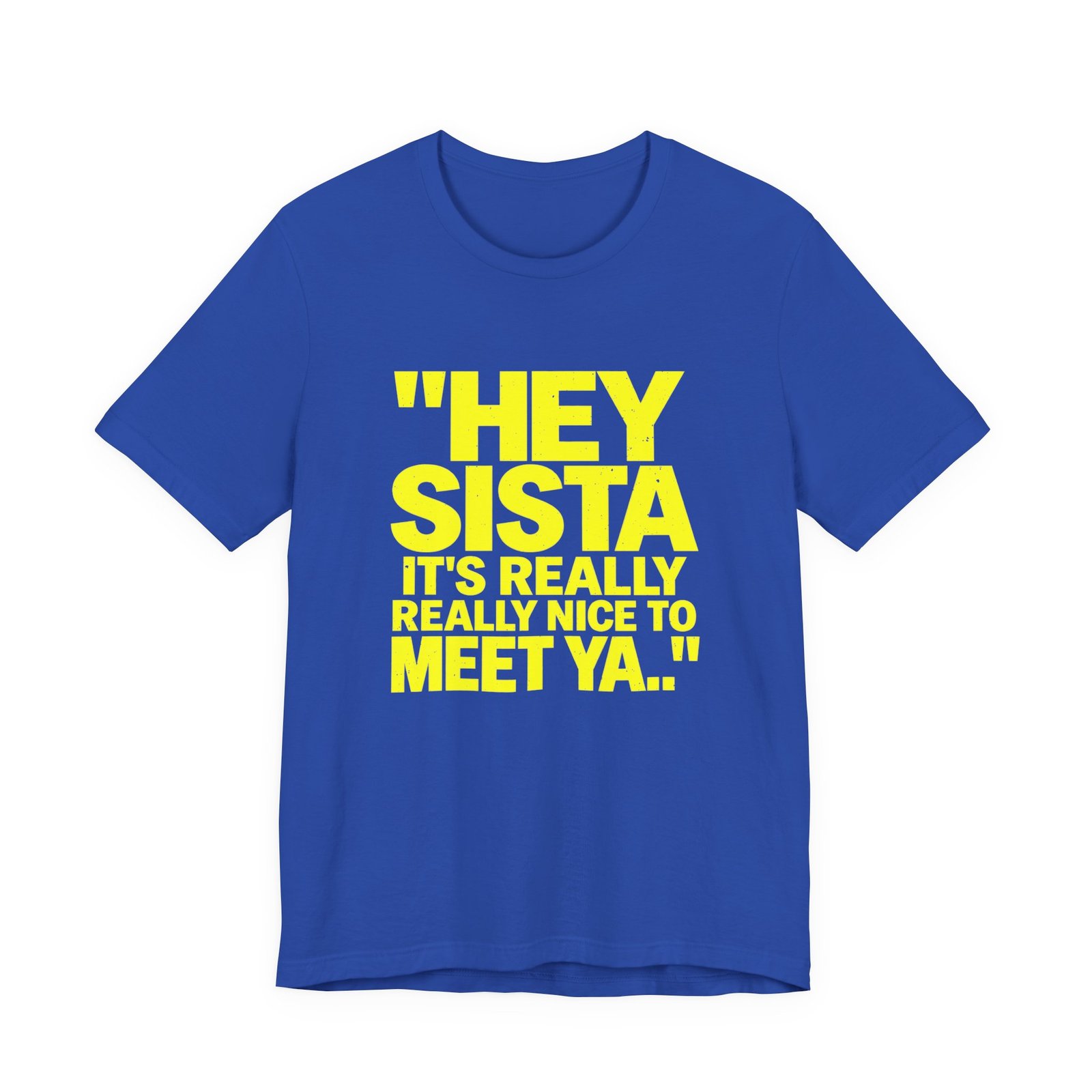 Hey Sista It's Really Nice To Meet Ya Greeting - Image 17