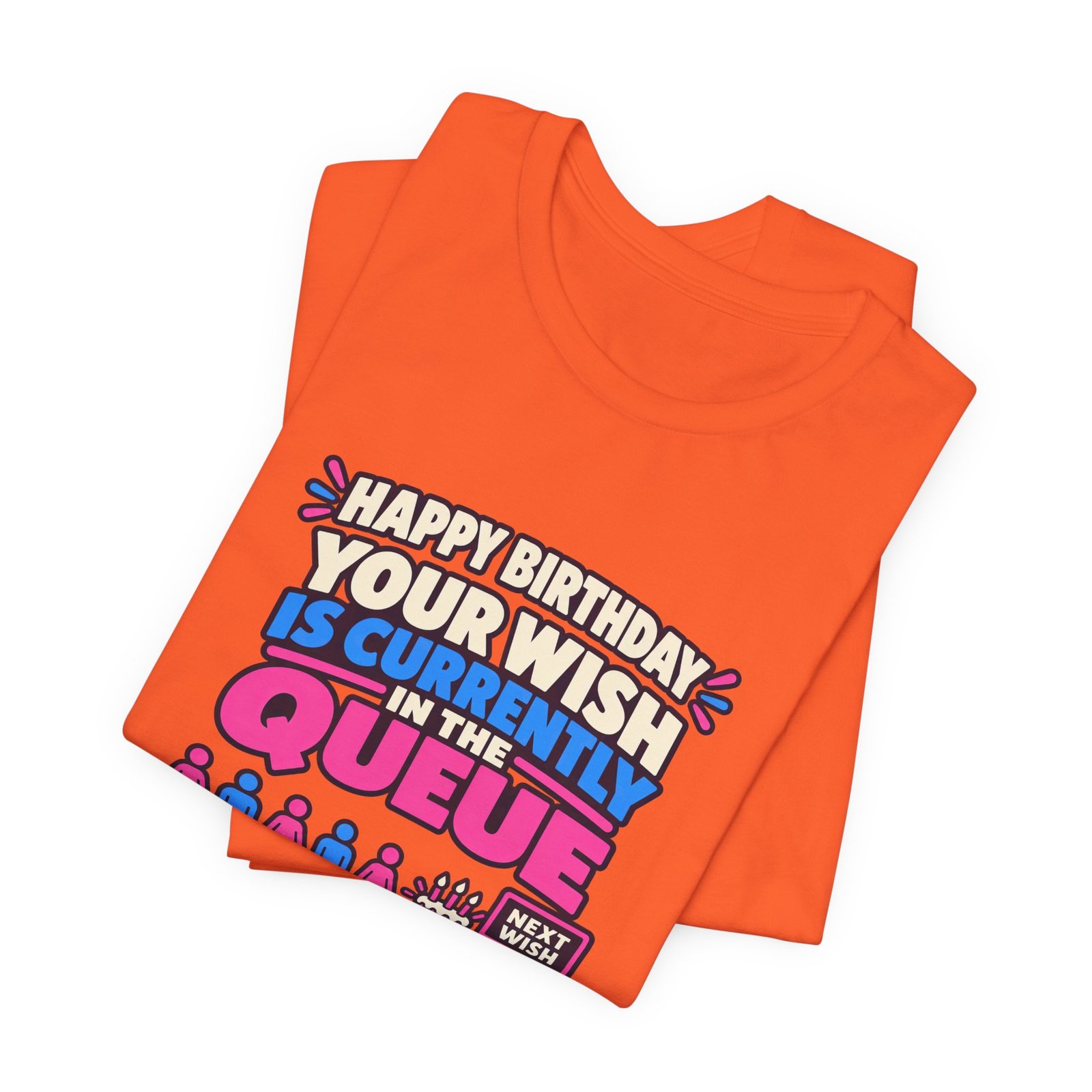 Your Wish Is Currently In The Queue Birthday Humor - Image 7