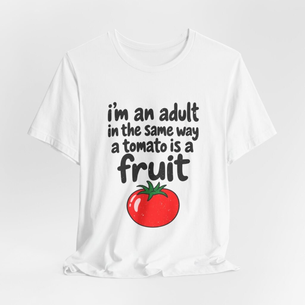 I’m An Adult In The Same Way A Tomato Graphic Tee