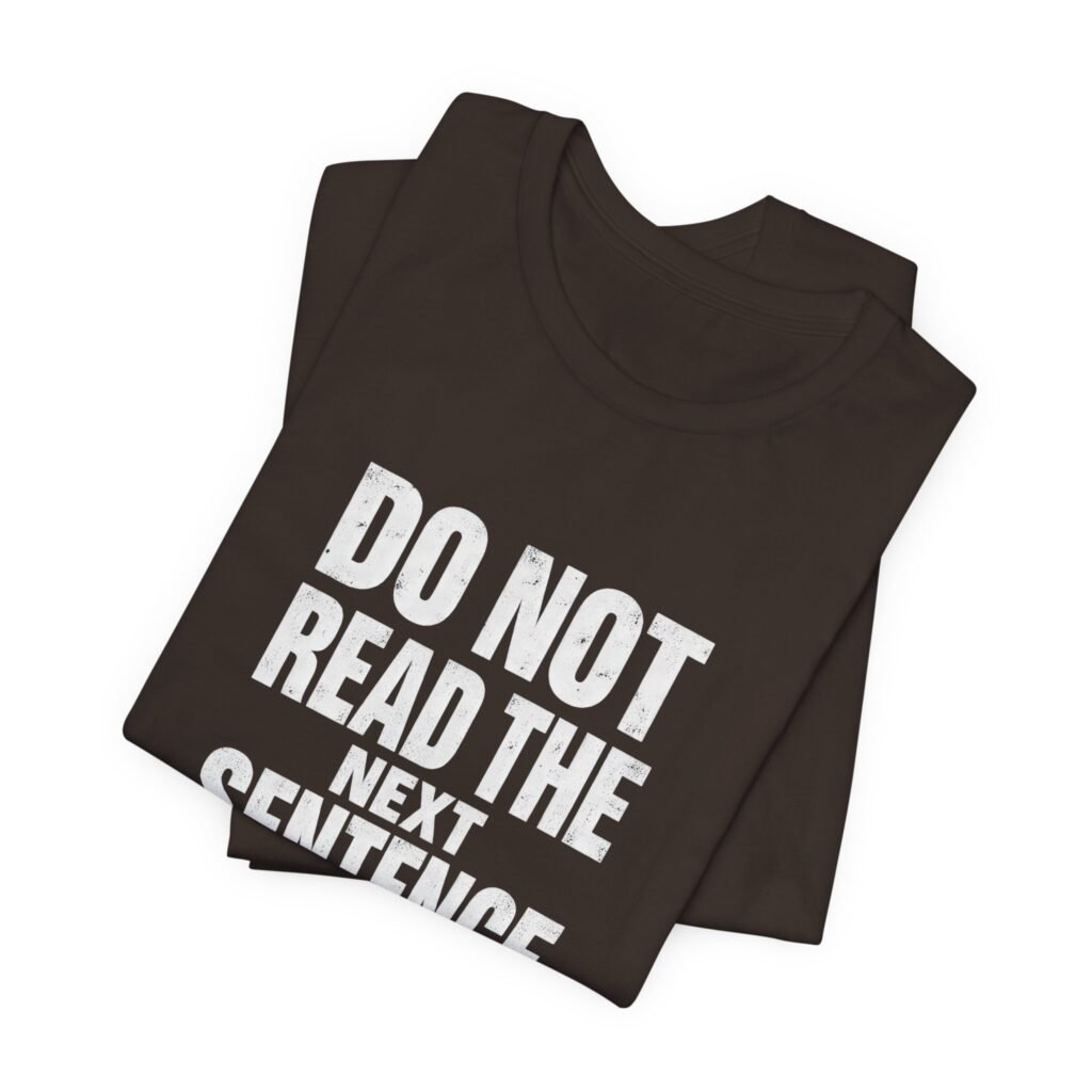 Do Not Read The Next Sentence Rebel Humor Graphic Tee