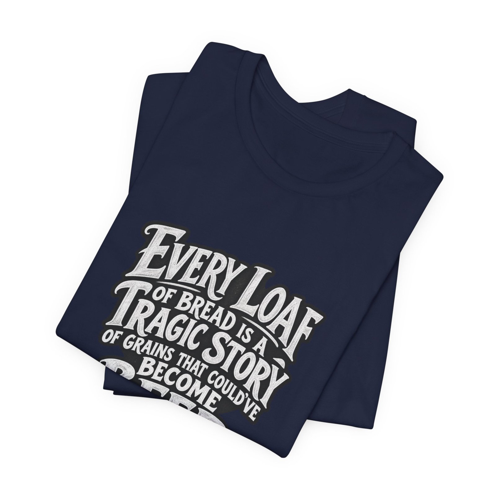 Every Loaf Could Have Been Beer Bread Humor - Image 23