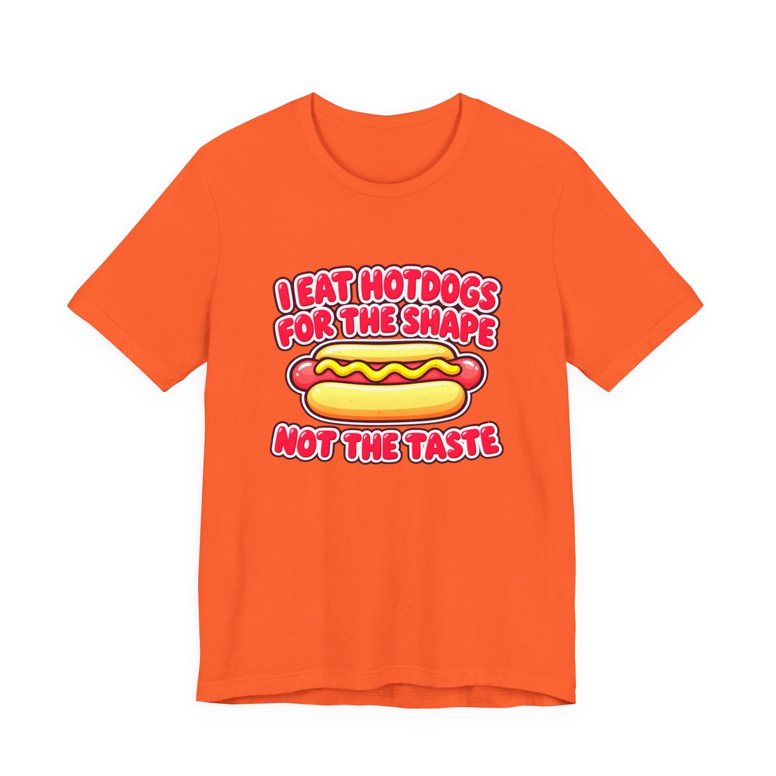 I Eat Hotdogs For The Shape Not The Taste - Image 5