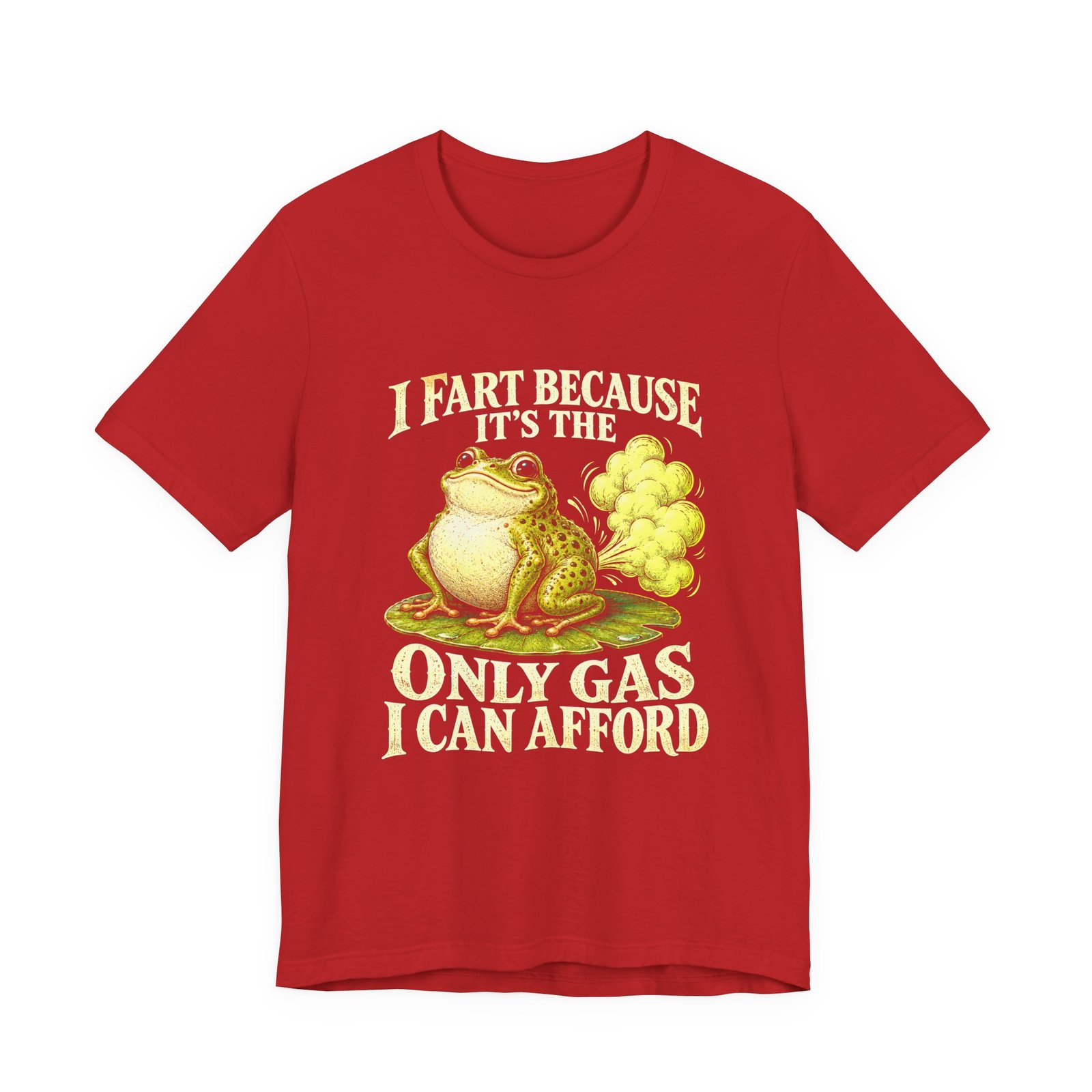 I Fart Because It's The Only Gas I Afford Graphic Tee - Image 29