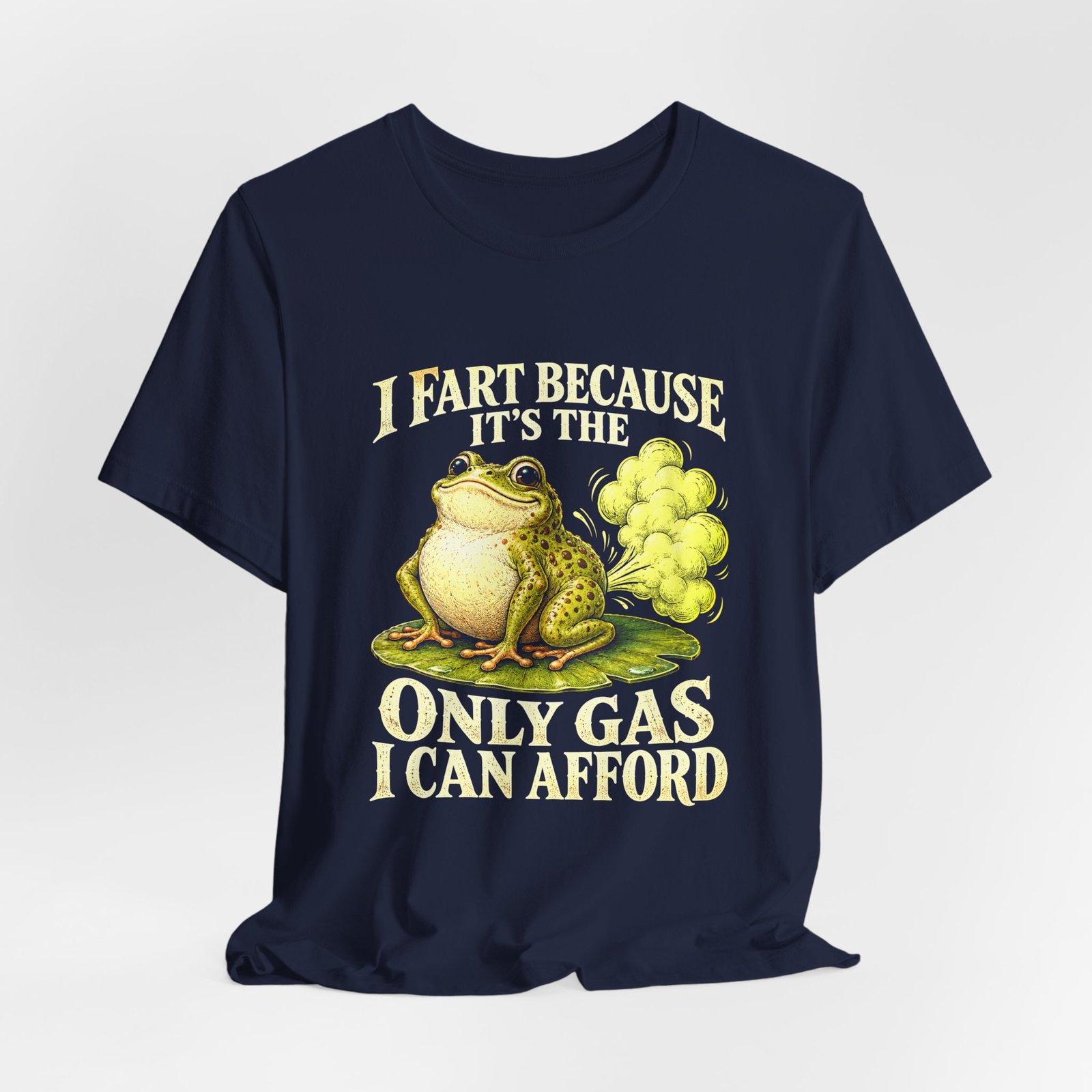 I Fart Because It's The Only Gas I Afford Graphic Tee - Image 24