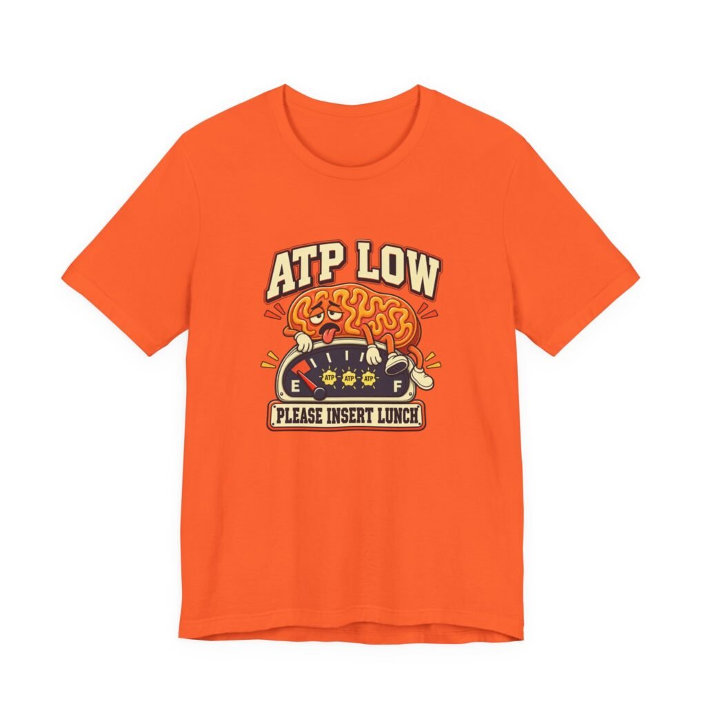ATP Low Please Insert Lunch Mitochondria Brain Humor Graphic Tee