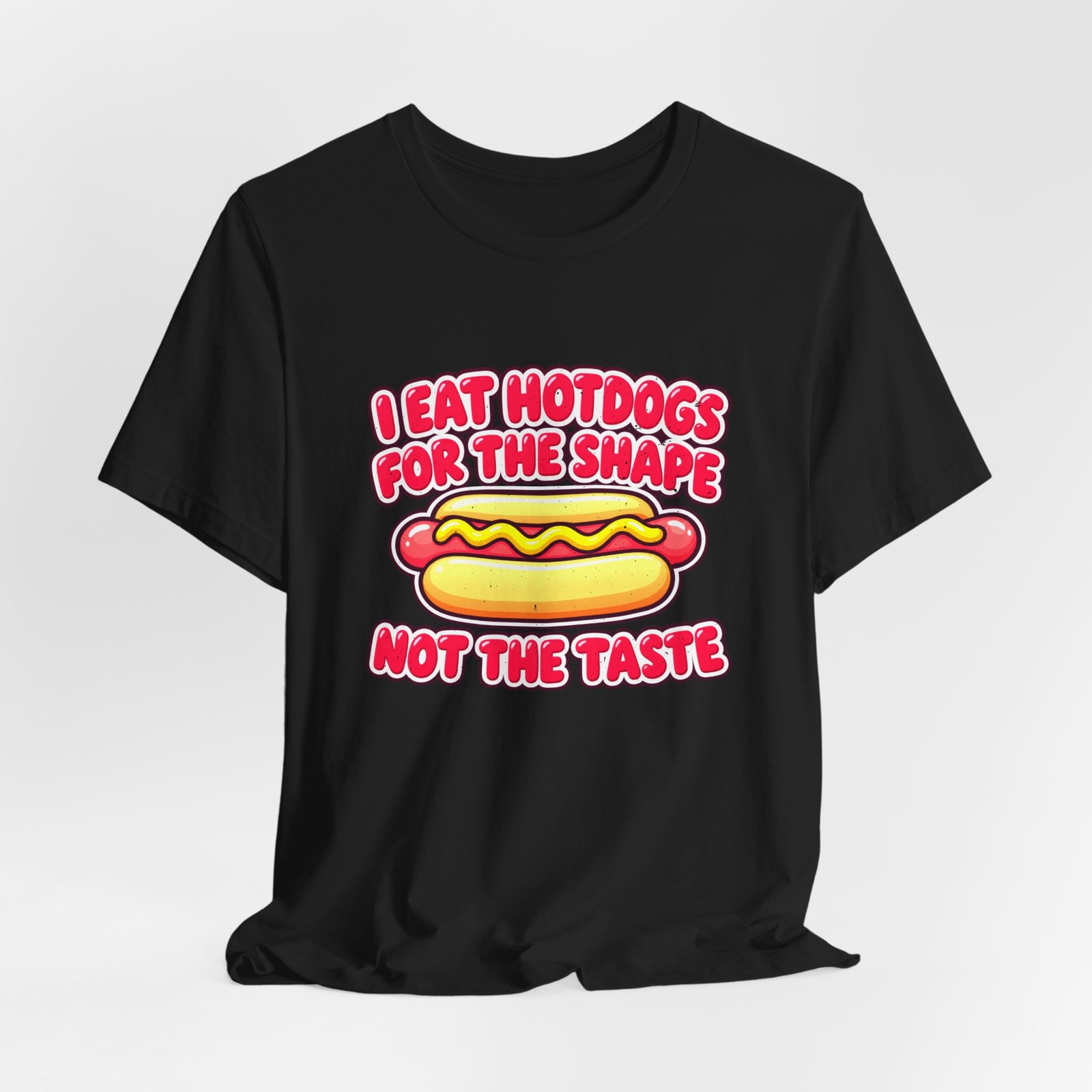 I Eat Hotdogs For The Shape Not The Taste - Image 16