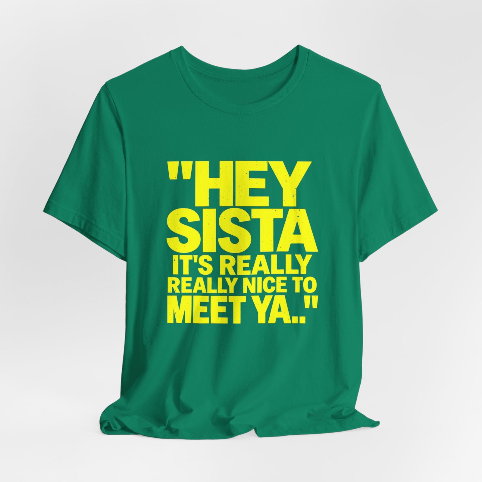 Hey Sista It's Really Nice To Meet Ya Greeting - Image 16